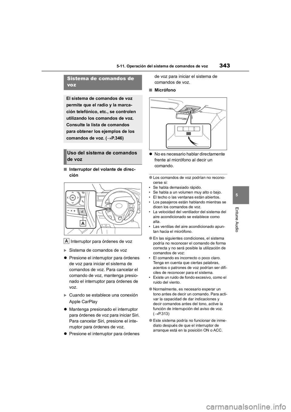 TOYOTA RAV4 HYBRID 2018 Manual del propietario (in Spanish) 3435-11. Operación del sistema de comandos de voz
5
Entune Audio
5-11.Operación del sistema de comandos de voz
■Interruptor del volante de direc-
ciónInterruptor para órdenes de voz
Sistema d TOYOTA RAV4 HYBRID 2018 Manual del propietario (in Spanish) 3435-11. Operación del sistema de comandos de voz
5
Entune Audio
5-11.Operación del sistema de comandos de voz
■Interruptor del volante de direc-
ciónInterruptor para órdenes de voz
Sistema d