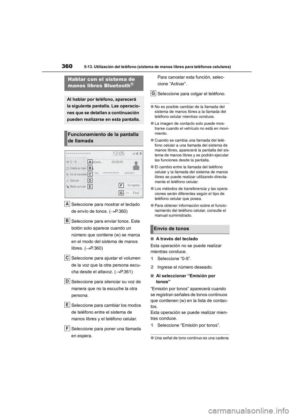 TOYOTA RAV4 HYBRID 2018 Manual del propietario (in Spanish) 3605-13. Utilización del teléfono (sistema de manos libres para teléfonos celulares)
Seleccione para mostrar el teclado
de envío de tonos. (P.360)
Seleccione para enviar tonos. Este
botón so TOYOTA RAV4 HYBRID 2018 Manual del propietario (in Spanish) 3605-13. Utilización del teléfono (sistema de manos libres para teléfonos celulares)
Seleccione para mostrar el teclado
de envío de tonos. (P.360)
Seleccione para enviar tonos. Este
botón so