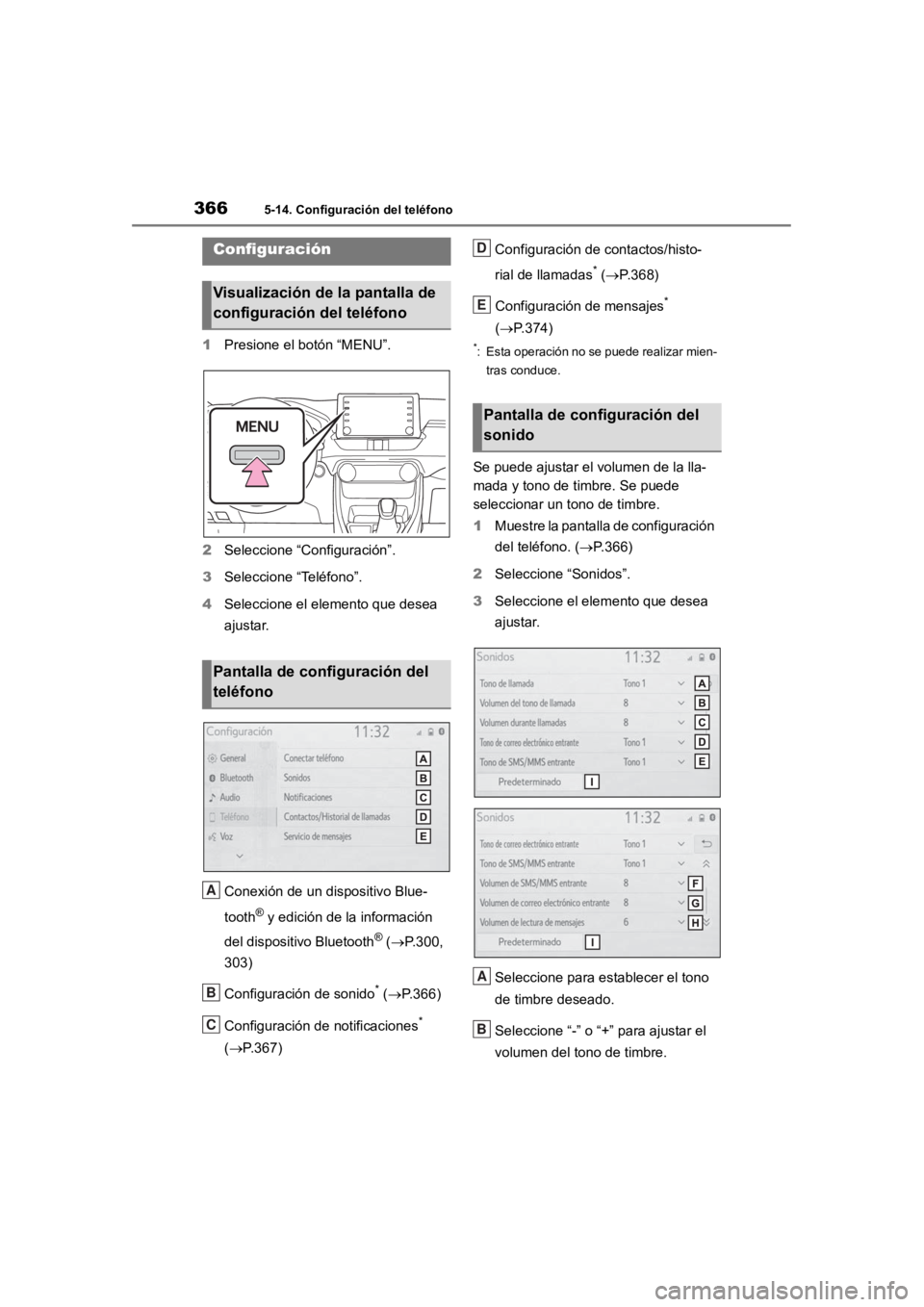 TOYOTA RAV4 HYBRID 2018 Manual del propietario (in Spanish) 3665-14. Configuración del teléfono
5-14.Configuración del teléfono
1Presione el botón “MENU”.
2 Seleccione “Configuración”.
3 Seleccione “Teléfono”.
4 Seleccione el elemento que de TOYOTA RAV4 HYBRID 2018 Manual del propietario (in Spanish) 3665-14. Configuración del teléfono
5-14.Configuración del teléfono
1Presione el botón “MENU”.
2 Seleccione “Configuración”.
3 Seleccione “Teléfono”.
4 Seleccione el elemento que de