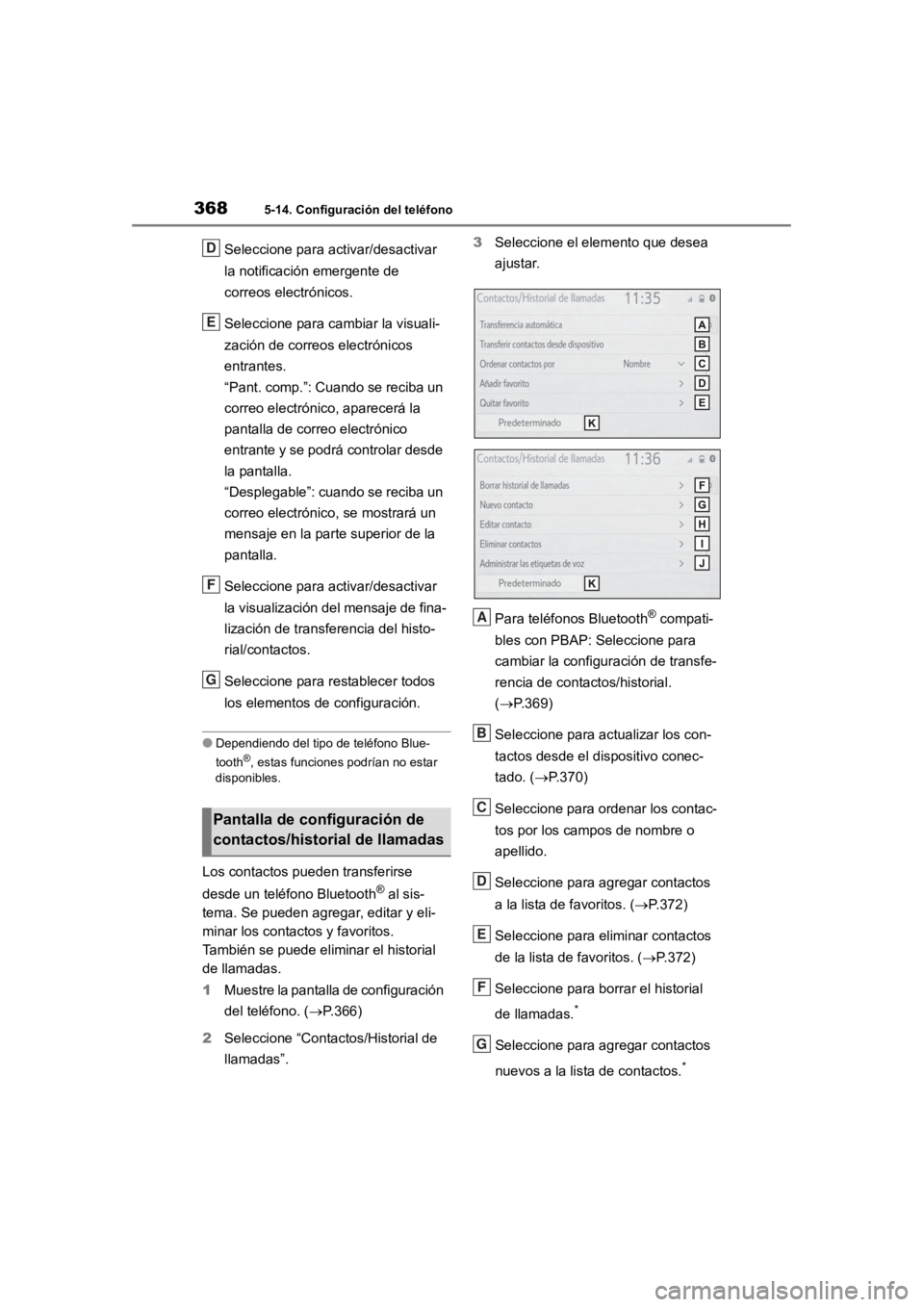 TOYOTA RAV4 HYBRID 2018 Manual del propietario (in Spanish) 3685-14. Configuración del teléfono
Seleccione para activar/desactivar
la notificación emergente de
correos electrónicos.
Seleccione para cambiar la visuali-
zación de correo s electrónicos
e TOYOTA RAV4 HYBRID 2018 Manual del propietario (in Spanish) 3685-14. Configuración del teléfono
Seleccione para activar/desactivar
la notificación emergente de
correos electrónicos.
Seleccione para cambiar la visuali-
zación de correo s electrónicos
e
