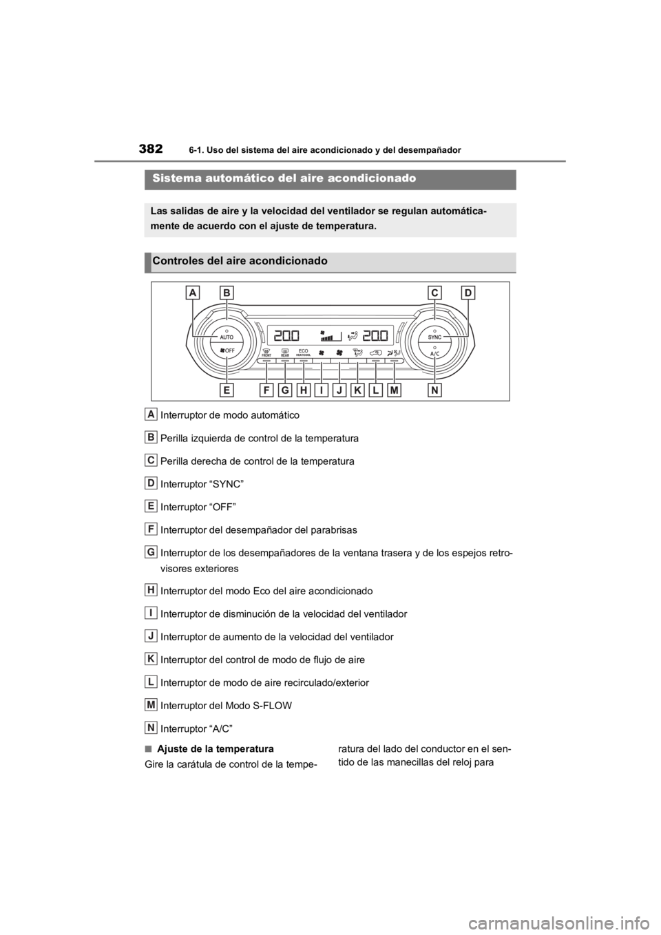 TOYOTA RAV4 HYBRID 2018 Manual del propietario (in Spanish) 3826-1. Uso del sistema del aire acondicionado y del desempañador
6-1.Uso del sistema del aire acondicionado y del desempañador
Interruptor de modo automático
Perilla izquierda de control de la tem TOYOTA RAV4 HYBRID 2018 Manual del propietario (in Spanish) 3826-1. Uso del sistema del aire acondicionado y del desempañador
6-1.Uso del sistema del aire acondicionado y del desempañador
Interruptor de modo automático
Perilla izquierda de control de la tem