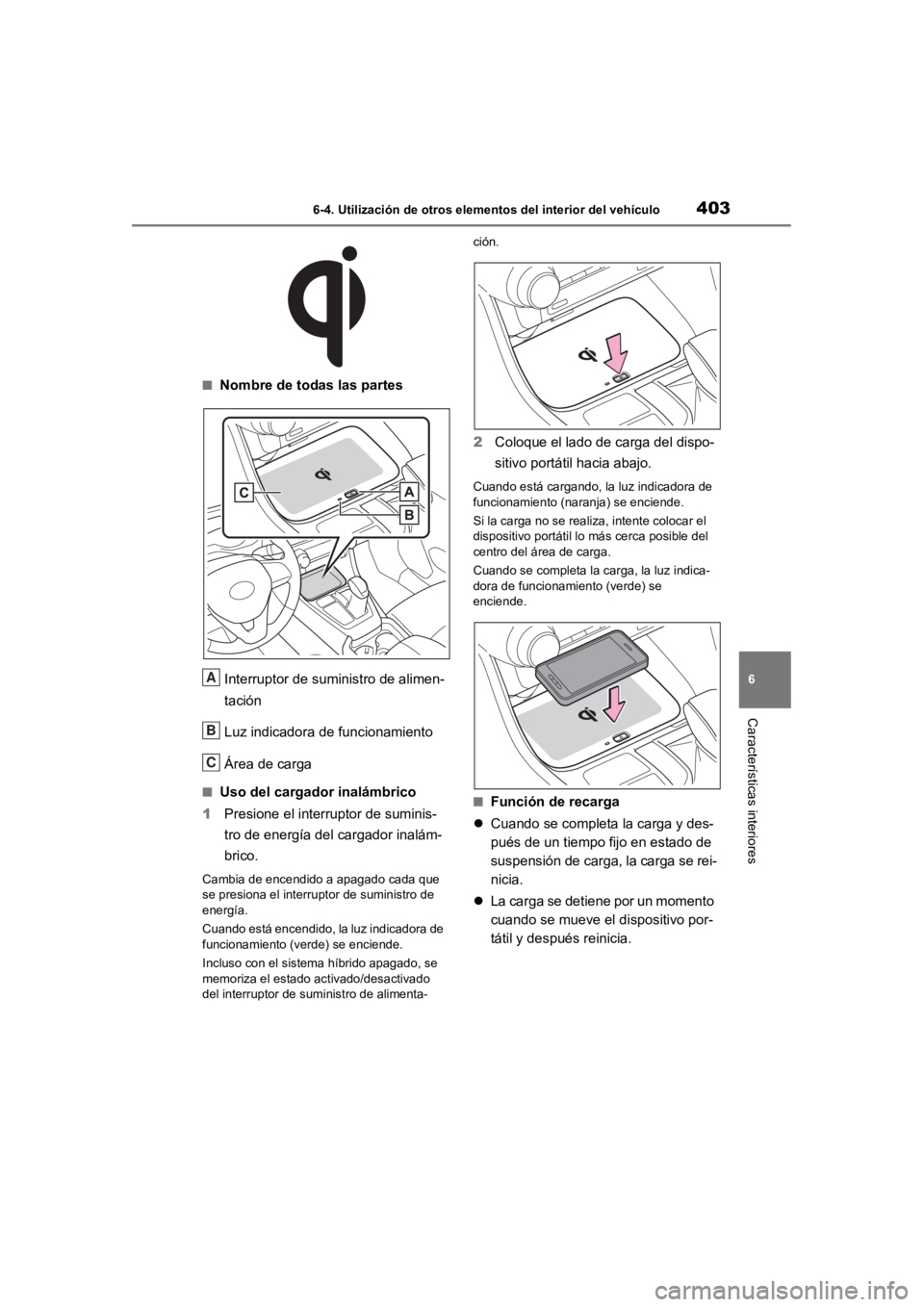 TOYOTA RAV4 HYBRID 2018 Manual del propietario (in Spanish) 4036-4. Utilización de otros elementos del interior del vehículo
6
Características interiores
■Nombre de todas las partesInterruptor de suministro de alimen-
tación
Luz indicadora de funcionamie TOYOTA RAV4 HYBRID 2018 Manual del propietario (in Spanish) 4036-4. Utilización de otros elementos del interior del vehículo
6
Características interiores
■Nombre de todas las partesInterruptor de suministro de alimen-
tación
Luz indicadora de funcionamie