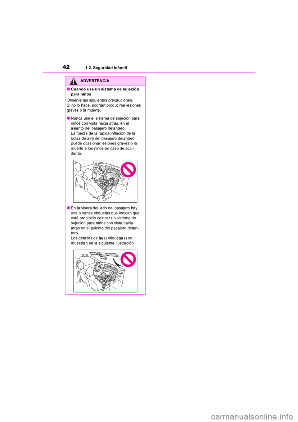 TOYOTA RAV4 HYBRID 2018 Manual del propietario (in Spanish) 421-2. Seguridad infantil
ADVERTENCIA
■Cuando use un sistema de sujeción
para niños
Observe las siguientes precauciones.
Si no lo hace, podrían producirse lesiones
graves o la muerte.
●Nunca TOYOTA RAV4 HYBRID 2018 Manual del propietario (in Spanish) 421-2. Seguridad infantil
ADVERTENCIA
■Cuando use un sistema de sujeción
para niños
Observe las siguientes precauciones.
Si no lo hace, podrían producirse lesiones
graves o la muerte.
●Nunca
