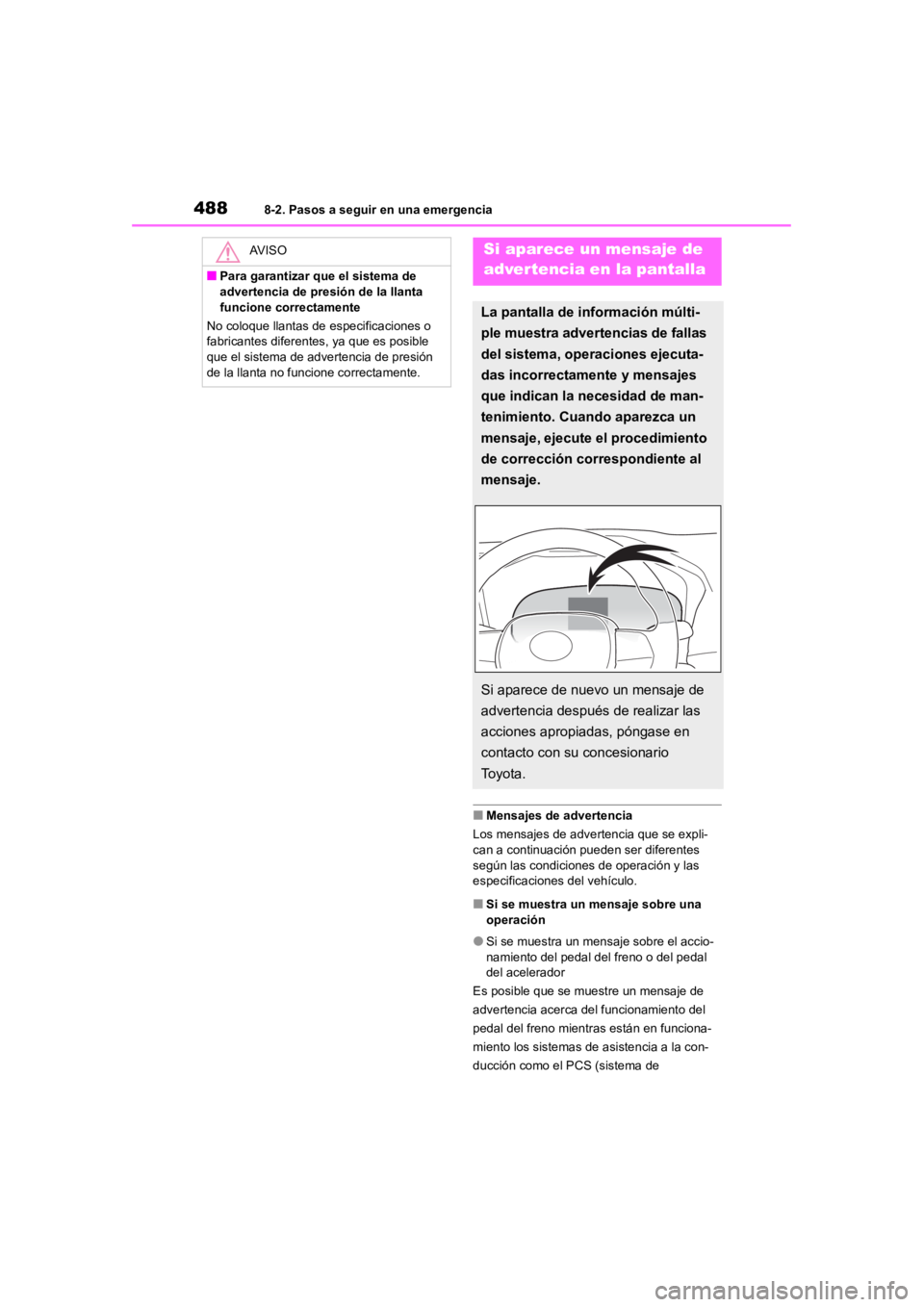 TOYOTA RAV4 HYBRID 2018  Manual del propietario (in Spanish) 4888-2. Pasos a seguir en una emergencia
■Mensajes de advertencia
Los mensajes de advertencia que se expli-
can a continuación pueden ser diferentes 
según las condiciones de operación y las 
esp