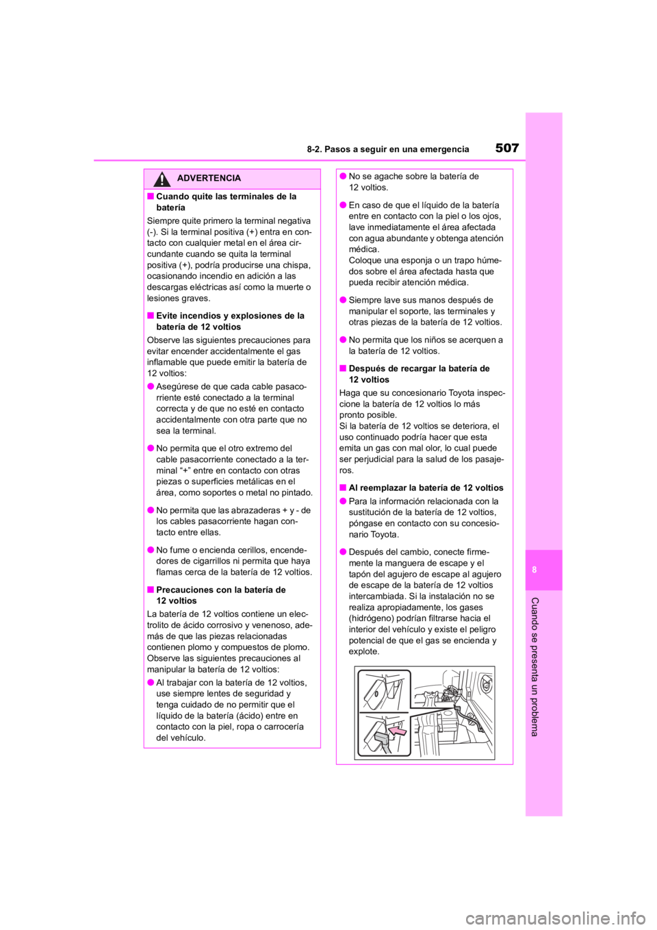 TOYOTA RAV4 HYBRID 2018 Manual del propietario (in Spanish) 5078-2. Pasos a seguir en una emergencia
8
Cuando se presenta un problema
ADVERTENCIA
■Cuando quite las terminales de la
batería
Siempre quite primero la terminal negativa
(-). Si la terminal pos TOYOTA RAV4 HYBRID 2018 Manual del propietario (in Spanish) 5078-2. Pasos a seguir en una emergencia
8
Cuando se presenta un problema
ADVERTENCIA
■Cuando quite las terminales de la
batería
Siempre quite primero la terminal negativa
(-). Si la terminal pos