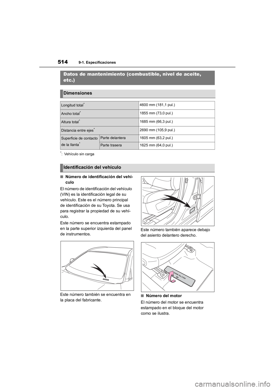 TOYOTA RAV4 HYBRID 2018 Manual del propietario (in Spanish) 5149-1. Especificaciones
9-1.Especificaciones
*: Vehículo sin carga
■Número de identificación del vehí-
culo
El número de identificación del vehículo
(VIN) es la identificación legal de su TOYOTA RAV4 HYBRID 2018 Manual del propietario (in Spanish) 5149-1. Especificaciones
9-1.Especificaciones
*: Vehículo sin carga
■Número de identificación del vehí-
culo
El número de identificación del vehículo
(VIN) es la identificación legal de su