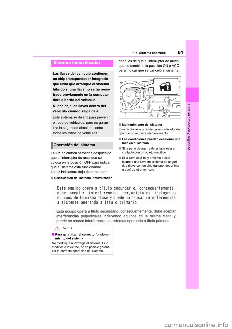 TOYOTA RAV4 HYBRID 2018  Manual del propietario (in Spanish) 611-4. Sistema antirrobo
1
Para su protección y seguridad
1-4.Sistema antirrobo
La luz indicadora parpadea después de 
que el interruptor de arranque se 
coloca en la posición OFF para indicar 
que