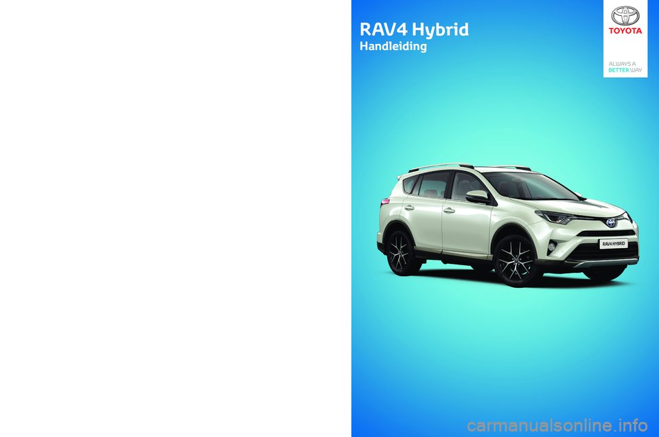 TOYOTA RAV4 HYBRID 2018  Instructieboekje (in Dutch) 08-2017PZ49X-42B82-NL
RAV4 Hybrid 
Handleiding
RAV4 Hybrid
Handleiding 