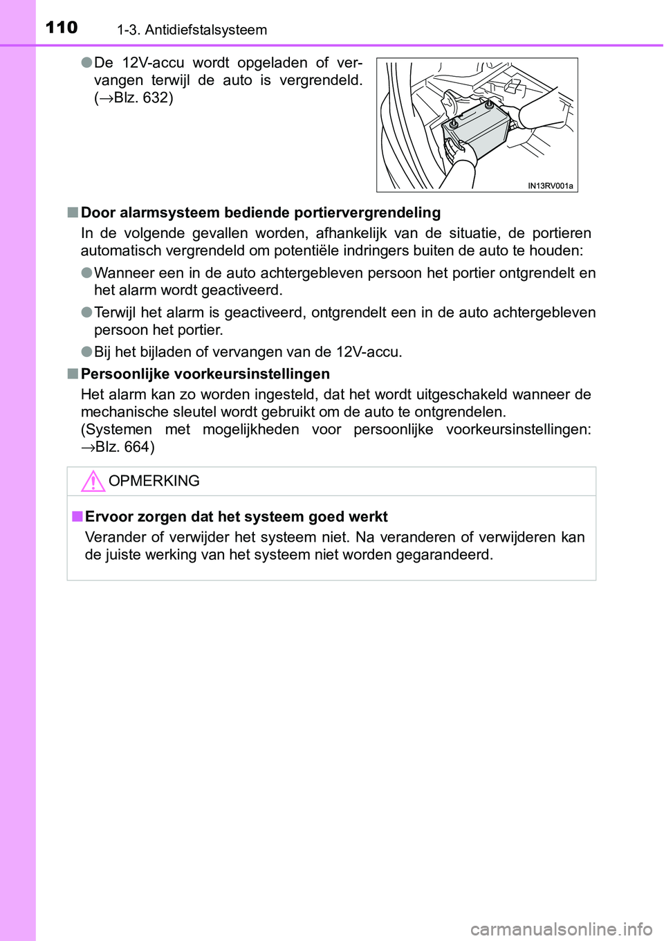 TOYOTA RAV4 HYBRID 2018 Instructieboekje (in Dutch) 1101-3. Antidiefstalsysteem
■Door alarmsysteem bediende portiervergrendeling
In de volgende gevallen worden, afhankelijk van de situatie, de portieren
automatisch vergrendeld om potentiël TOYOTA RAV4 HYBRID 2018 Instructieboekje (in Dutch) 1101-3. Antidiefstalsysteem
■Door alarmsysteem bediende portiervergrendeling
In de volgende gevallen worden, afhankelijk van de situatie, de portieren
automatisch vergrendeld om potentiël