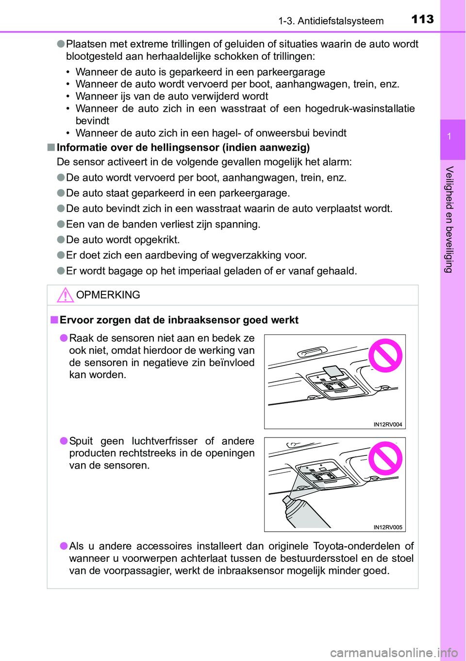 TOYOTA RAV4 HYBRID 2018 Instructieboekje (in Dutch) 1131-3. Antidiefstalsysteem
1
Veiligheid en beveiliging
●Plaatsen met extreme trillingen of geluiden of situaties waarin de auto wordt
blootgesteld aan herhaaldelijke schokken of trillingen:
• Wa TOYOTA RAV4 HYBRID 2018 Instructieboekje (in Dutch) 1131-3. Antidiefstalsysteem
1
Veiligheid en beveiliging
●Plaatsen met extreme trillingen of geluiden of situaties waarin de auto wordt
blootgesteld aan herhaaldelijke schokken of trillingen:
• Wa