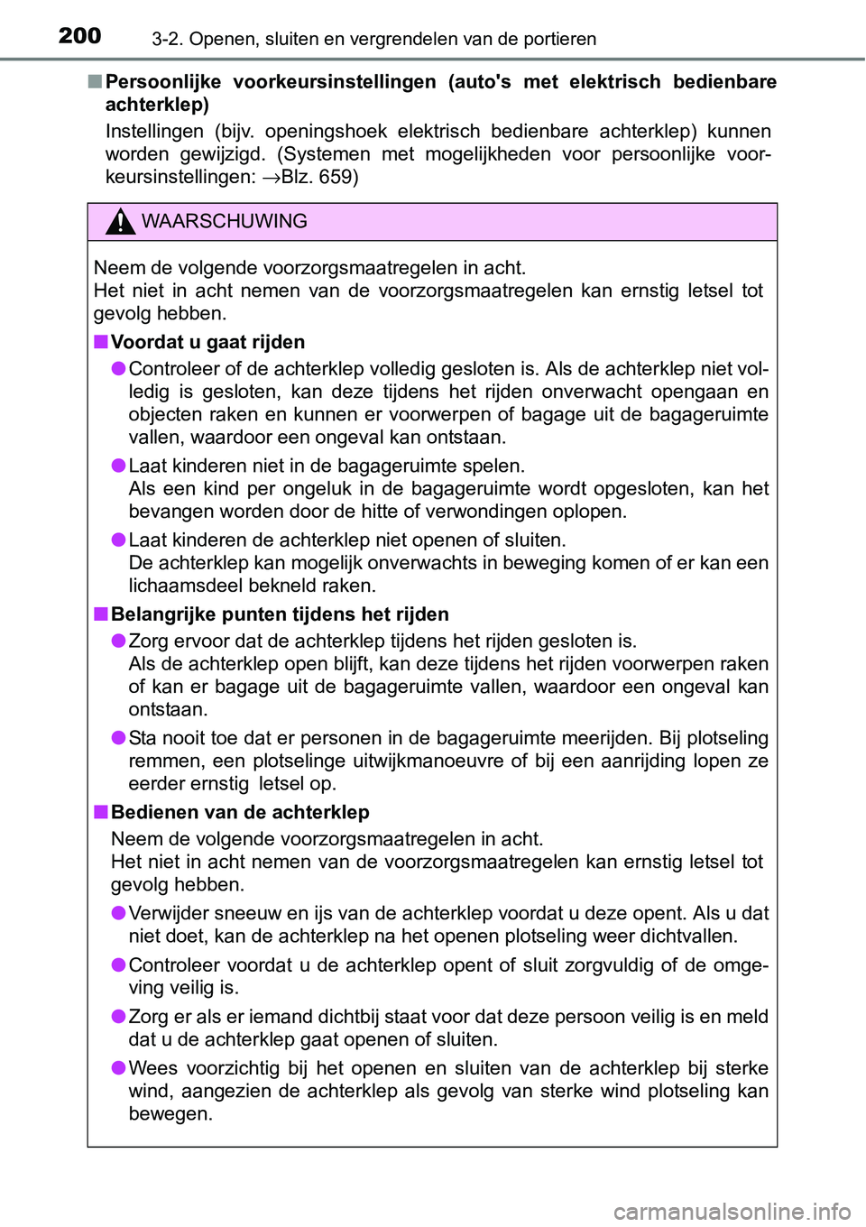 TOYOTA RAV4 HYBRID 2018  Instructieboekje (in Dutch) 2003-2. Openen, sluiten en vergrendelen van de portieren
■Persoonlijke  voorkeursinstellingen  (auto's  met  elektrisch  bedie nbare
achterklep)
Instellingen  (bijv.  openingshoek  elektrisch  b