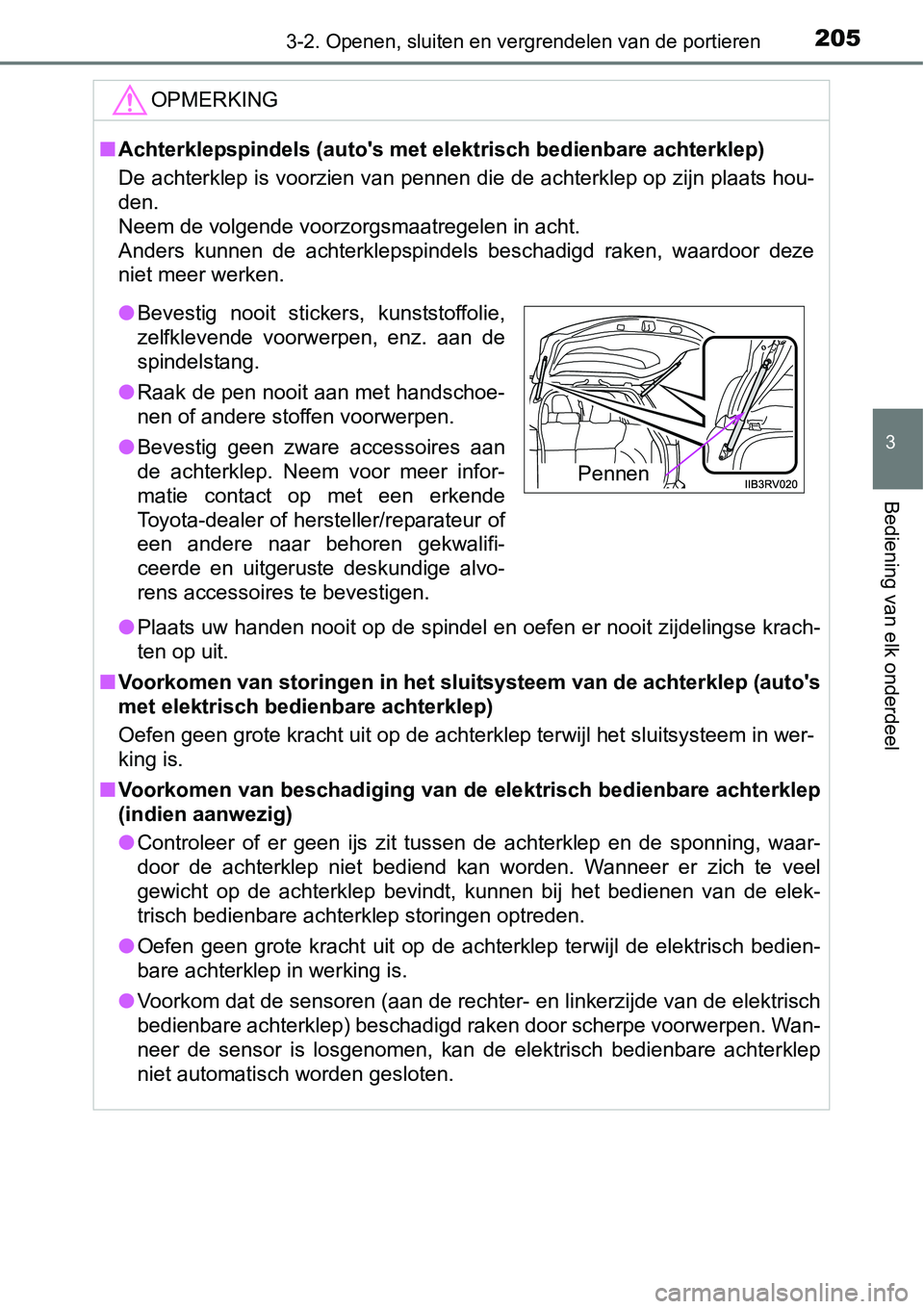 TOYOTA RAV4 HYBRID 2018  Instructieboekje (in Dutch) 2053-2. Openen, sluiten en vergrendelen van de portieren
3
Bediening van elk onderdeel
OPMERKING
■Achterklepspindels (auto's met elektrisch bedienbare achterklep )
De achterklep is voorzien van 