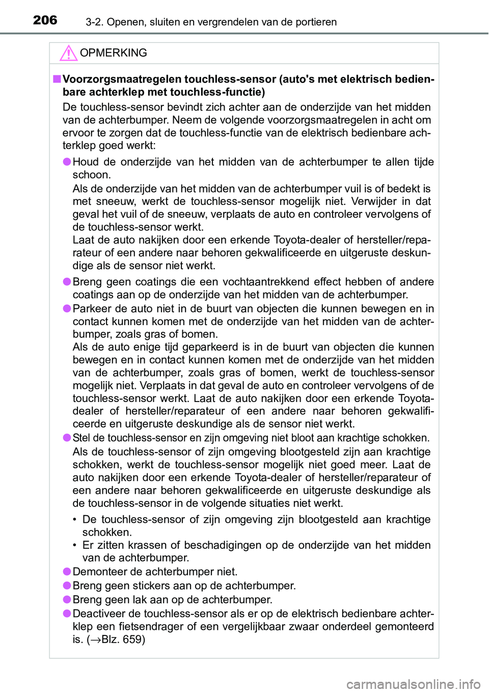 TOYOTA RAV4 HYBRID 2018  Instructieboekje (in Dutch) 2063-2. Openen, sluiten en vergrendelen van de portieren
OPMERKING
■Voorzorgsmaatregelen touchless- sensor (auto's met elektrisch bedien-
bare achterklep met touchless-functie)
De touchless-sens