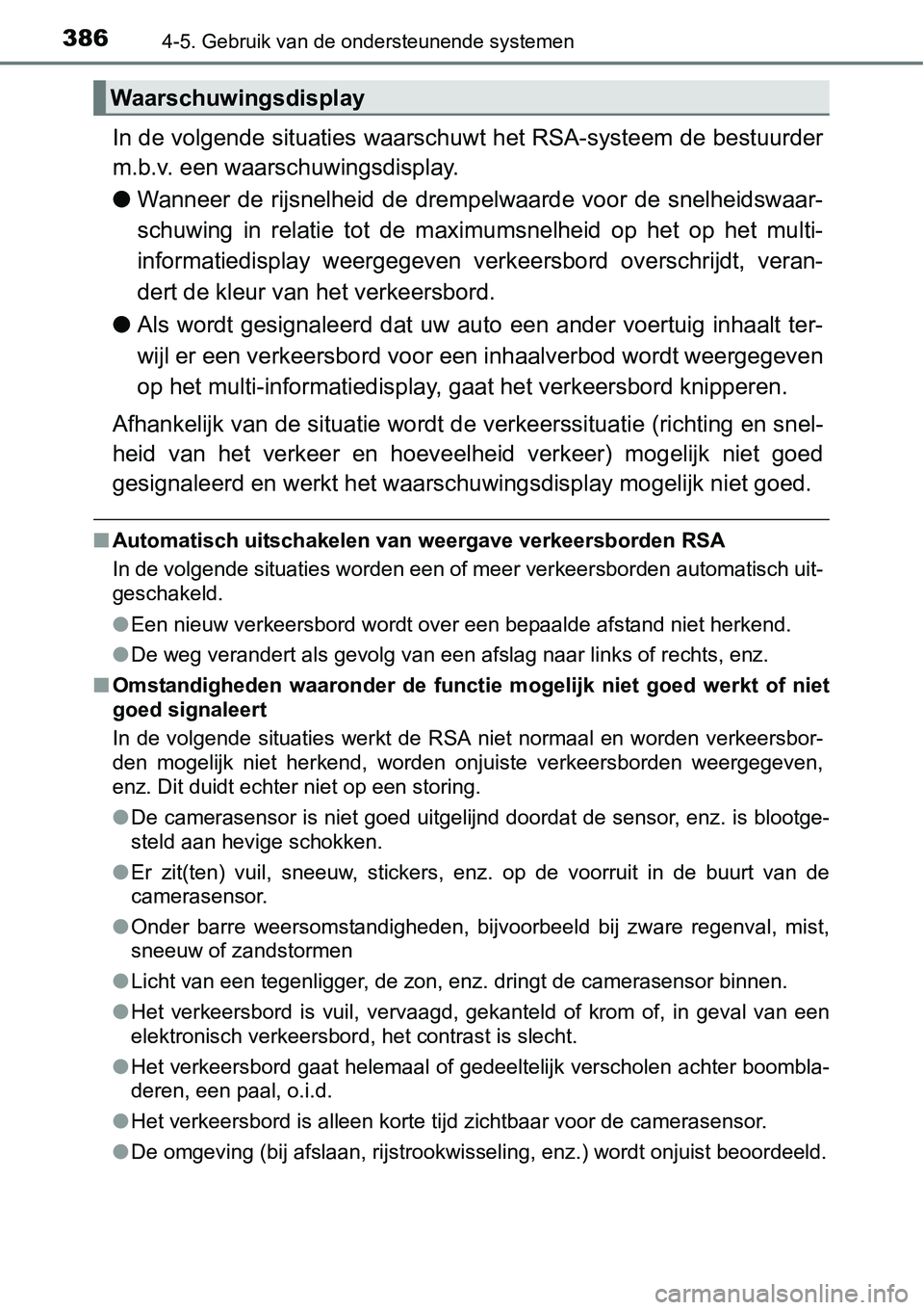 TOYOTA RAV4 HYBRID 2018  Instructieboekje (in Dutch) 3864-5. Gebruik van de ondersteunende systemen
In de volgende situaties waarschuwt het RSA-systeem de bestuurder
m.b.v. een waarschuwingsdisplay.
● Wanneer de rijsnelheid de drempelwaarde  voor de s