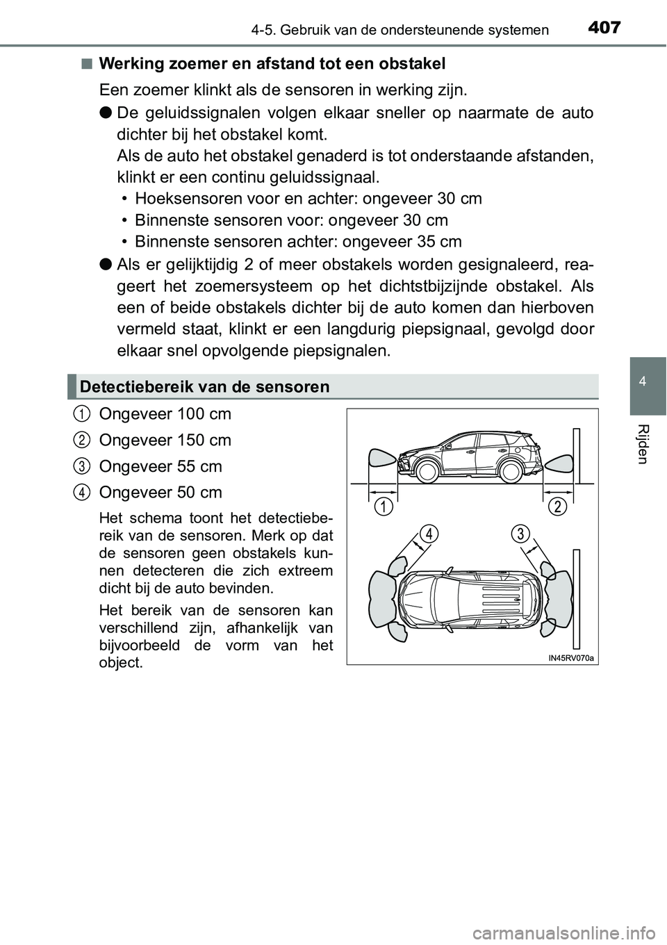 TOYOTA RAV4 HYBRID 2018  Instructieboekje (in Dutch) 4074-5. Gebruik van de ondersteunende systemen
4
Rijden
■Werking zoemer en afstand tot een obstakel
Een zoemer klinkt als de sensoren in werking zijn.
● De  geluidssignalen  volgen  elkaar  snelle