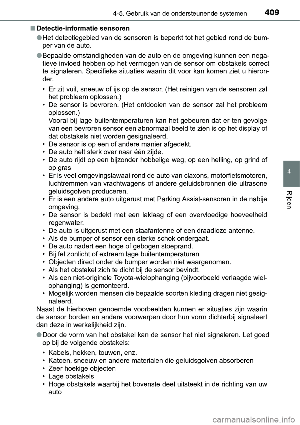 TOYOTA RAV4 HYBRID 2018  Instructieboekje (in Dutch) 4094-5. Gebruik van de ondersteunende systemen
4
Rijden
■Detectie-informatie sensoren
●Het detectiegebied van de sensoren is beperkt tot het gebied ro nd de bum-
per van de auto.
● Bepaalde omst