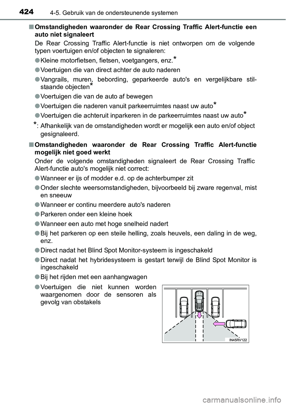 TOYOTA RAV4 HYBRID 2018  Instructieboekje (in Dutch) 4244-5. Gebruik van de ondersteunende systemen
■Omstandigheden  waaronder  de  Rear  Crossing  Traffic  Alert-functie   een
auto niet signaleert
De  Rear  Crossing  Traffic  Alert-functie  is  niet 