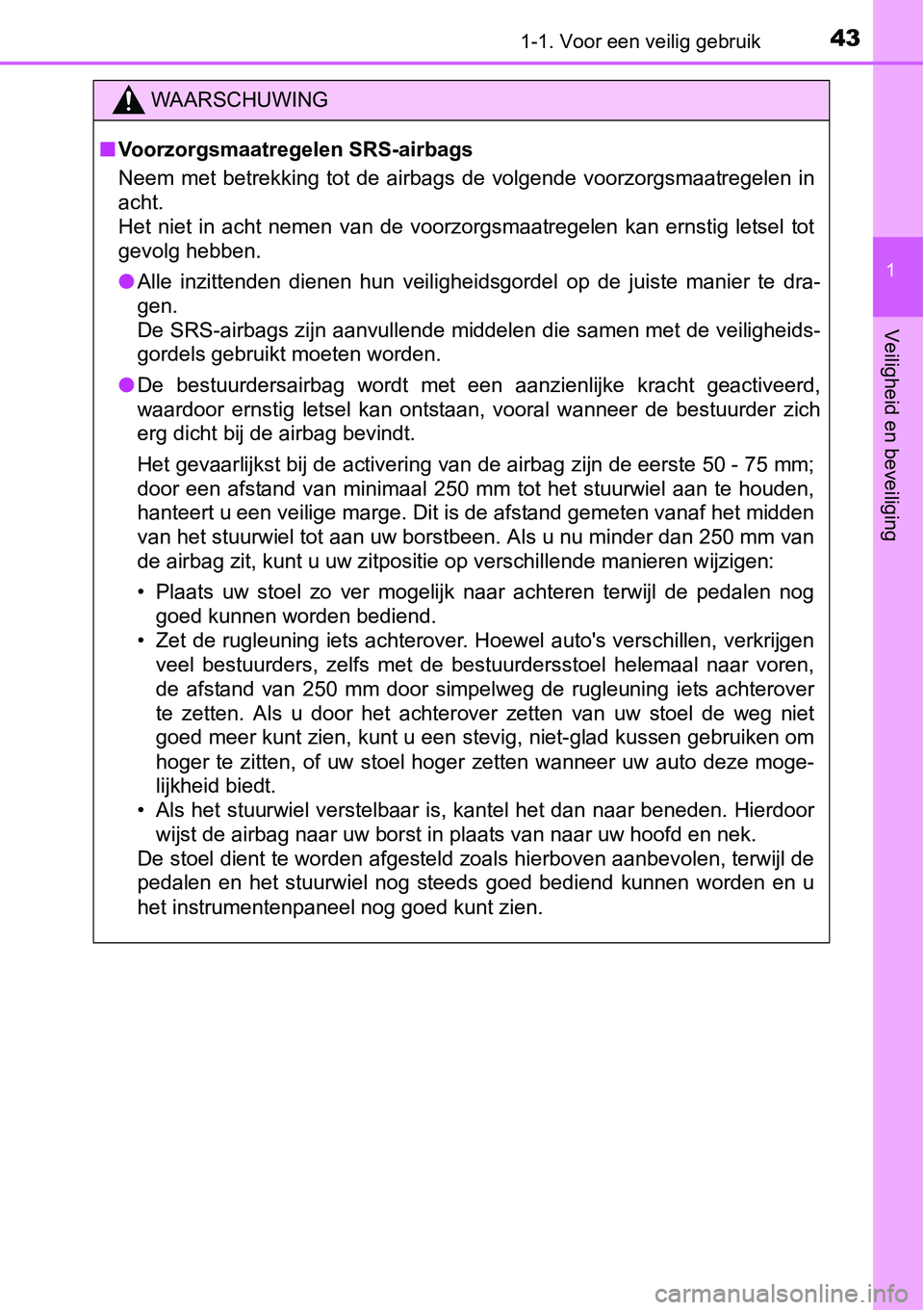 TOYOTA RAV4 HYBRID 2018  Instructieboekje (in Dutch) 431-1. Voor een veilig gebruik
1
Veiligheid en beveiliging
WAARSCHUWING
■Voorzorgsmaatregelen SRS-airbags
Neem  met  betrekking  tot  de  airbags  de  volgende  voorzorgsmaatreg elen in
acht. 
Het   TOYOTA RAV4 HYBRID 2018  Instructieboekje (in Dutch) 431-1. Voor een veilig gebruik
1
Veiligheid en beveiliging
WAARSCHUWING
■Voorzorgsmaatregelen SRS-airbags
Neem  met  betrekking  tot  de  airbags  de  volgende  voorzorgsmaatreg elen in
acht. 
Het