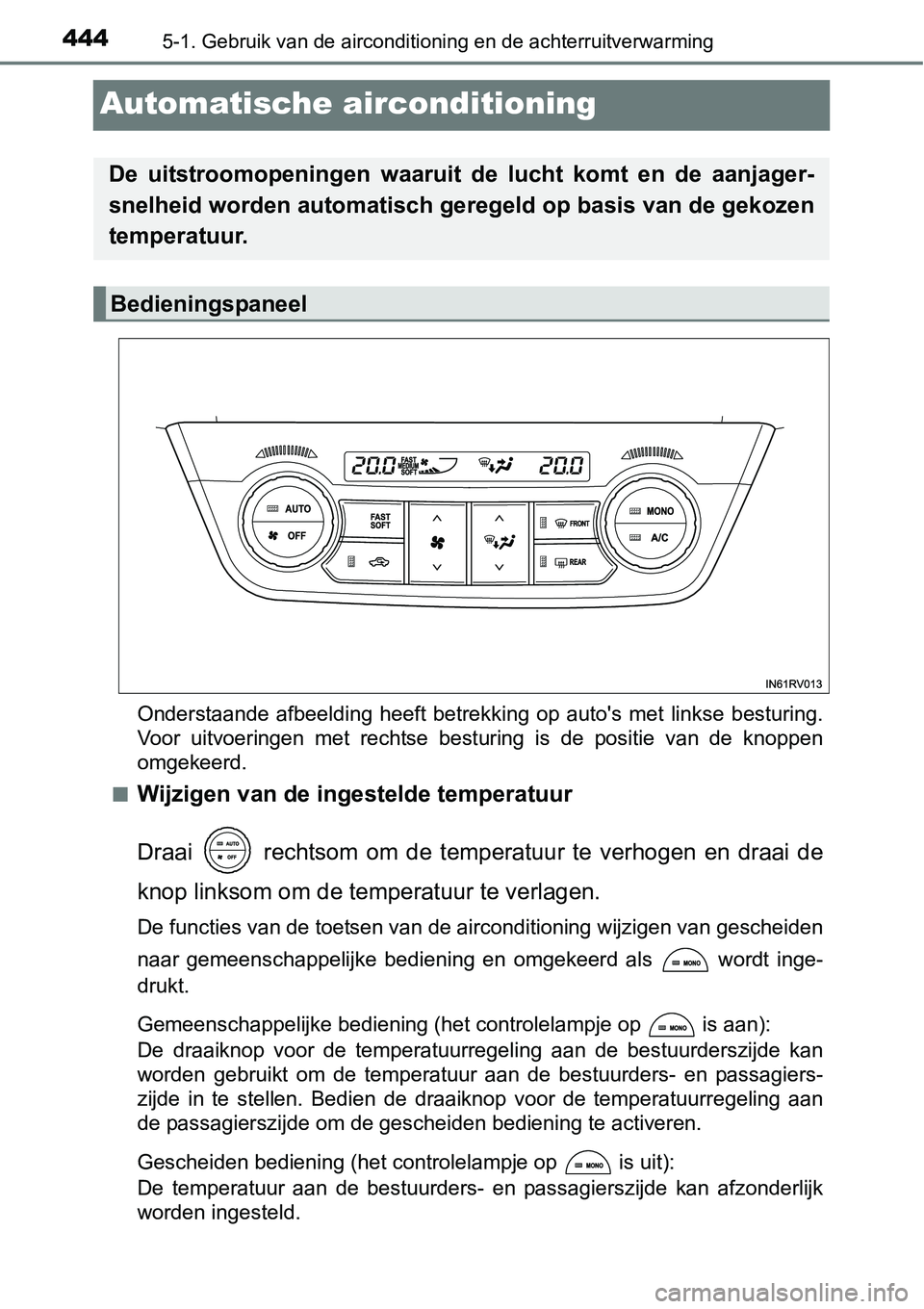 TOYOTA RAV4 HYBRID 2018  Instructieboekje (in Dutch) 4445-1. Gebruik van de airconditioning en de achterruitverwarming
Automatische airconditioning
Onderstaande  afbeelding  heeft  betrekking  op  auto's  met  linkse  b esturing.
Voor  uitvoeringen 