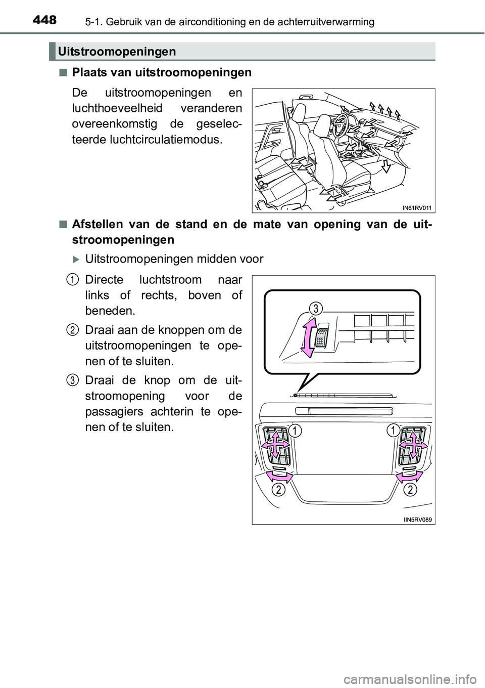 TOYOTA RAV4 HYBRID 2018  Instructieboekje (in Dutch) 4485-1. Gebruik van de airconditioning en de achterruitverwarming
■Plaats van uitstroomopeningen
De  uitstroomopeningen  en
luchthoeveelheid  veranderen
overeenkomstig  de  geselec-
teerde luchtcirc