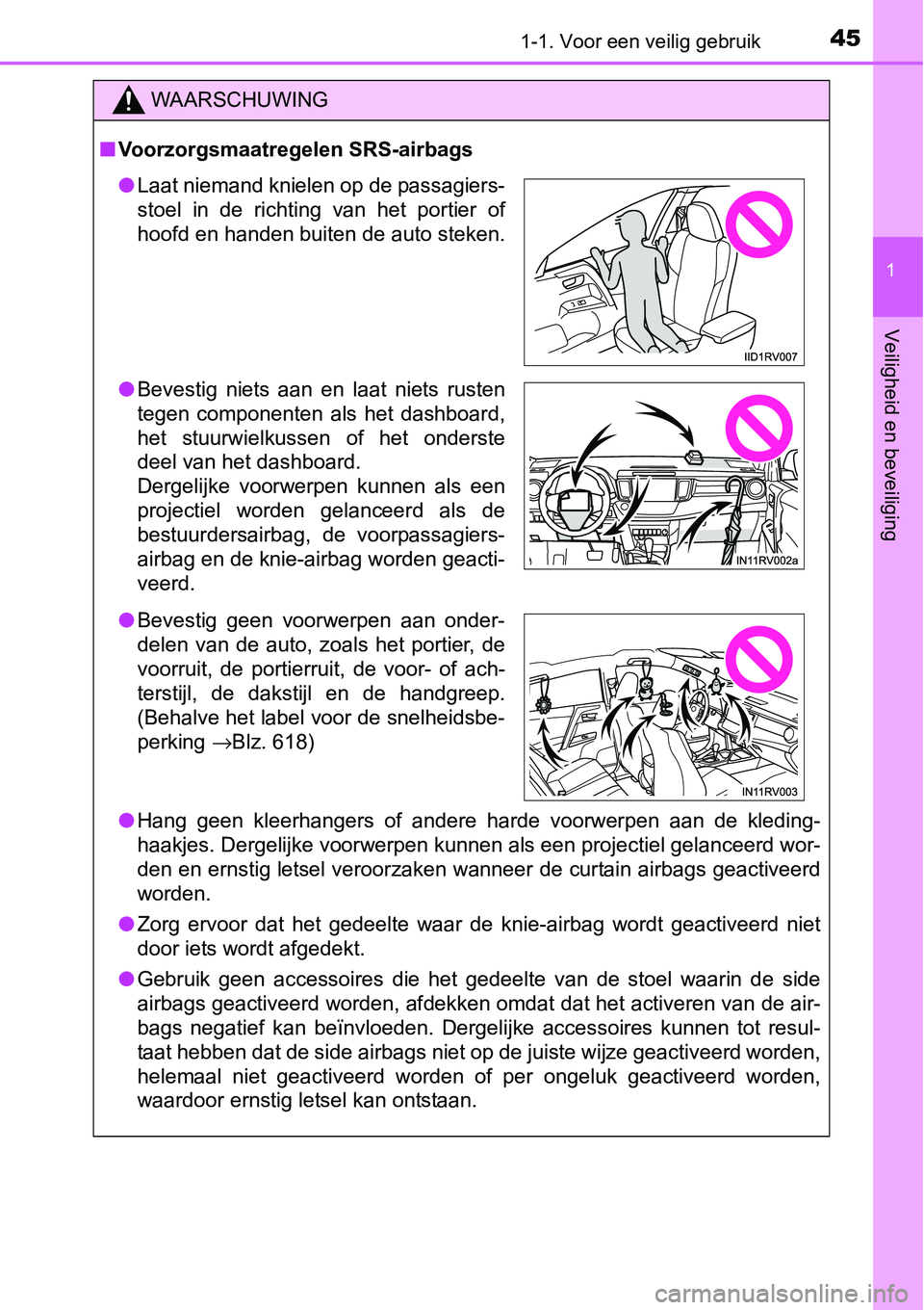 TOYOTA RAV4 HYBRID 2018  Instructieboekje (in Dutch) 451-1. Voor een veilig gebruik
1
Veiligheid en beveiliging
WAARSCHUWING
■Voorzorgsmaatregelen SRS-airbags
● Hang  geen  kleerhangers  of  andere  harde  voorwerpen  aan  de  kleding-
haakjes. Derg
