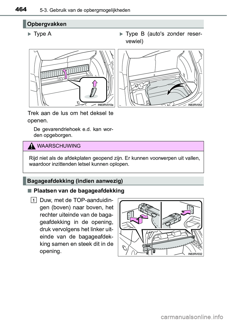 TOYOTA RAV4 HYBRID 2018  Instructieboekje (in Dutch) 4645-3. Gebruik van de opbergmogelijkheden
■Plaatsen van de bagageafdekkingDuw, met de TOP-aanduidin-
gen  (boven)  naar  boven,  het
rechter uiteinde van de baga-
geafdekking  in  de  opening,
druk