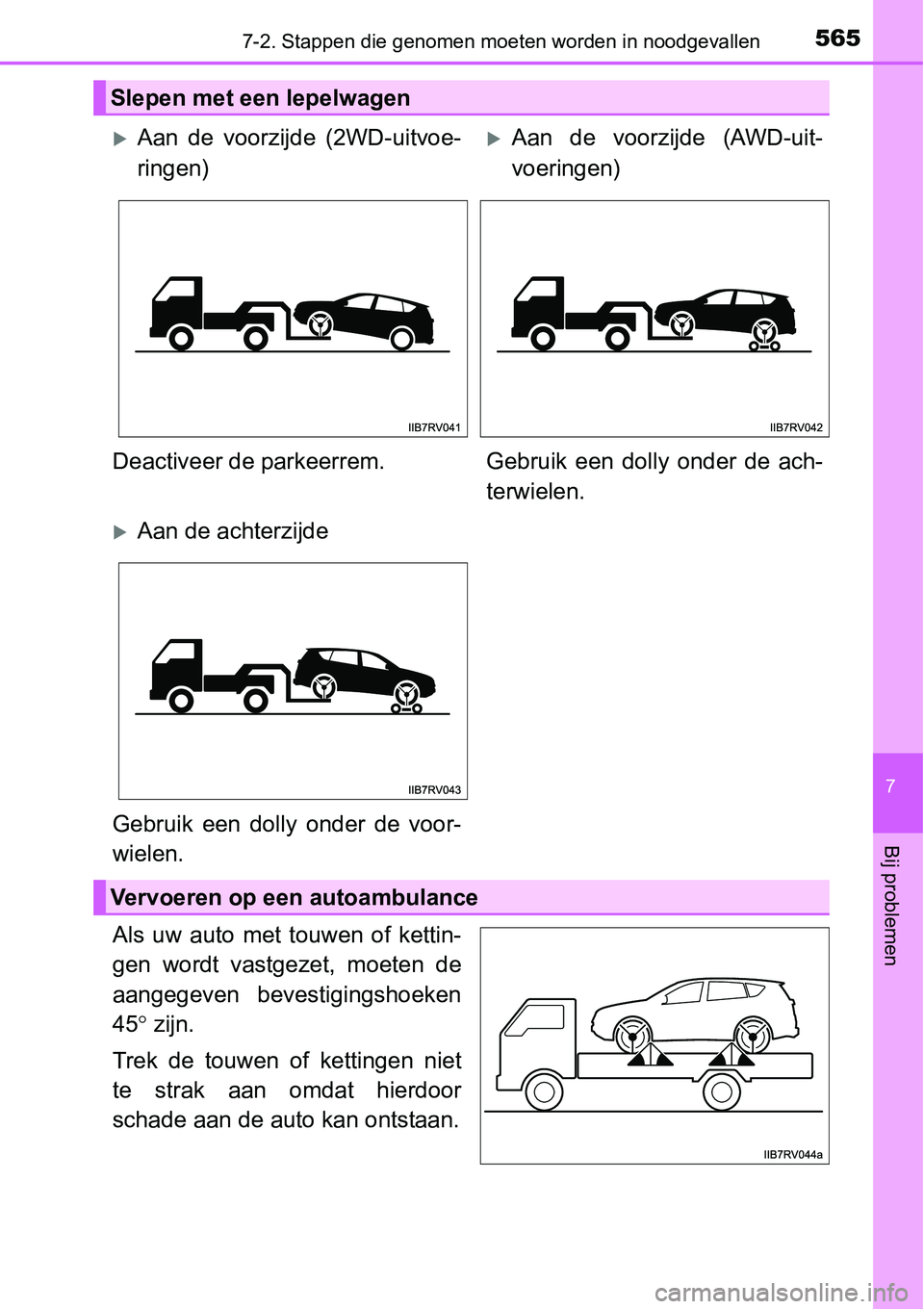 TOYOTA RAV4 HYBRID 2018 Instructieboekje (in Dutch) 5657-2. Stappen die genomen moeten worden in noodgevallen
7
Bij problemen
Als uw auto met touwen of kettin-
gen wordt vastgezet, moeten de
aangegeven bevestigingshoeken
45° zijn.
Trek de TOYOTA RAV4 HYBRID 2018 Instructieboekje (in Dutch) 5657-2. Stappen die genomen moeten worden in noodgevallen
7
Bij problemen
Als uw auto met touwen of kettin-
gen wordt vastgezet, moeten de
aangegeven bevestigingshoeken
45° zijn.
Trek de