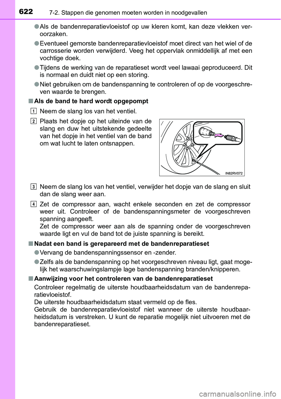 TOYOTA RAV4 HYBRID 2018 Instructieboekje (in Dutch) 6227-2. Stappen die genomen moeten worden in noodgevallen
●Als de bandenreparatievloeistof op uw kleren komt, kan deze vle kken ver-
oorzaken.
● Eventueel gemorste bandenreparatievloeist TOYOTA RAV4 HYBRID 2018 Instructieboekje (in Dutch) 6227-2. Stappen die genomen moeten worden in noodgevallen
●Als de bandenreparatievloeistof op uw kleren komt, kan deze vle kken ver-
oorzaken.
● Eventueel gemorste bandenreparatievloeist