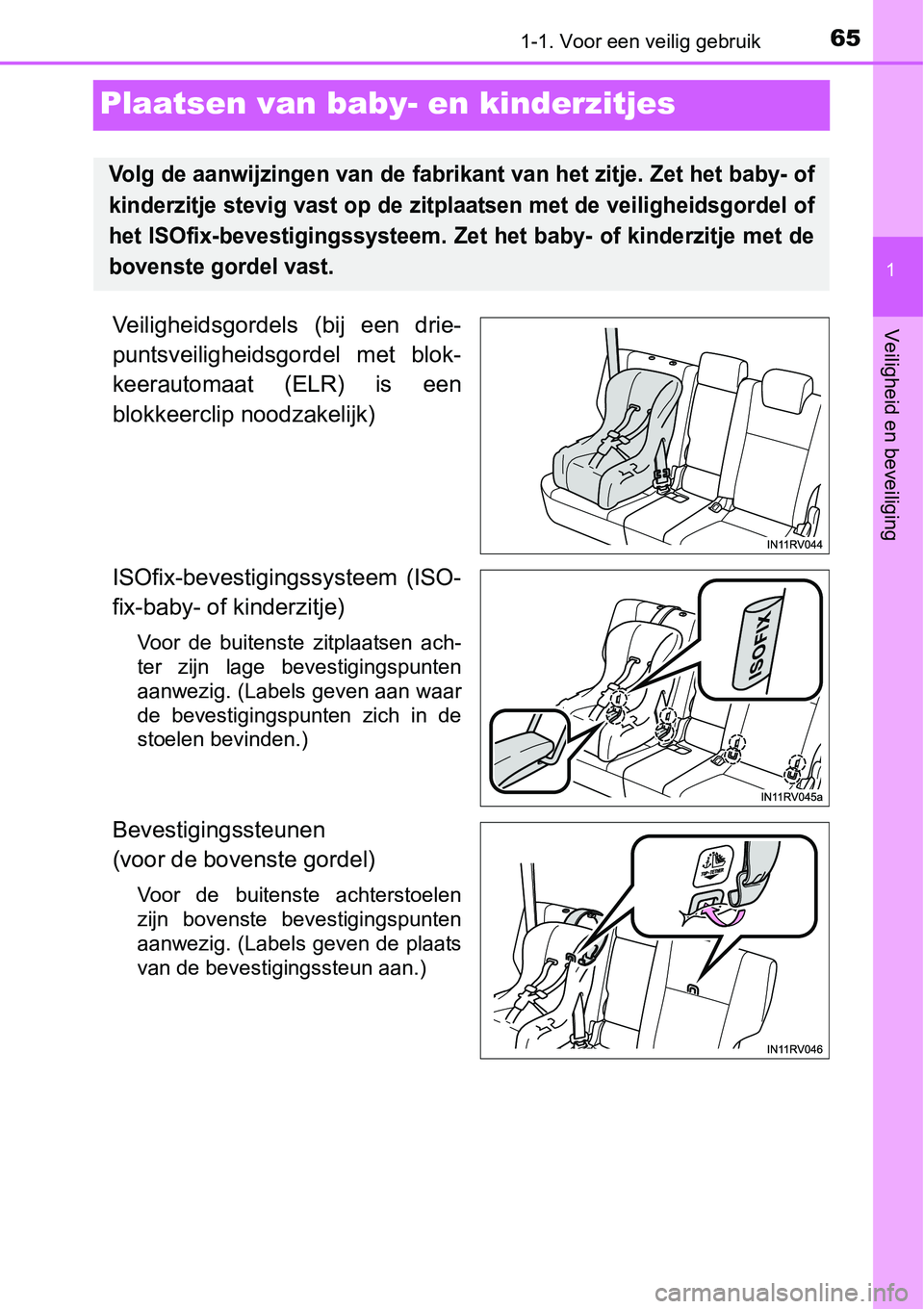 TOYOTA RAV4 HYBRID 2018 Instructieboekje (in Dutch) 651-1. Voor een veilig gebruik
1
Veiligheid en beveiliging
Plaatsen van baby- en kinderzitjes
Veiligheidsgordels (bij een drie-
puntsveiligheidsgordel met blok-
keerautomaat (ELR) is een
blokk TOYOTA RAV4 HYBRID 2018 Instructieboekje (in Dutch) 651-1. Voor een veilig gebruik
1
Veiligheid en beveiliging
Plaatsen van baby- en kinderzitjes
Veiligheidsgordels (bij een drie-
puntsveiligheidsgordel met blok-
keerautomaat (ELR) is een
blokk