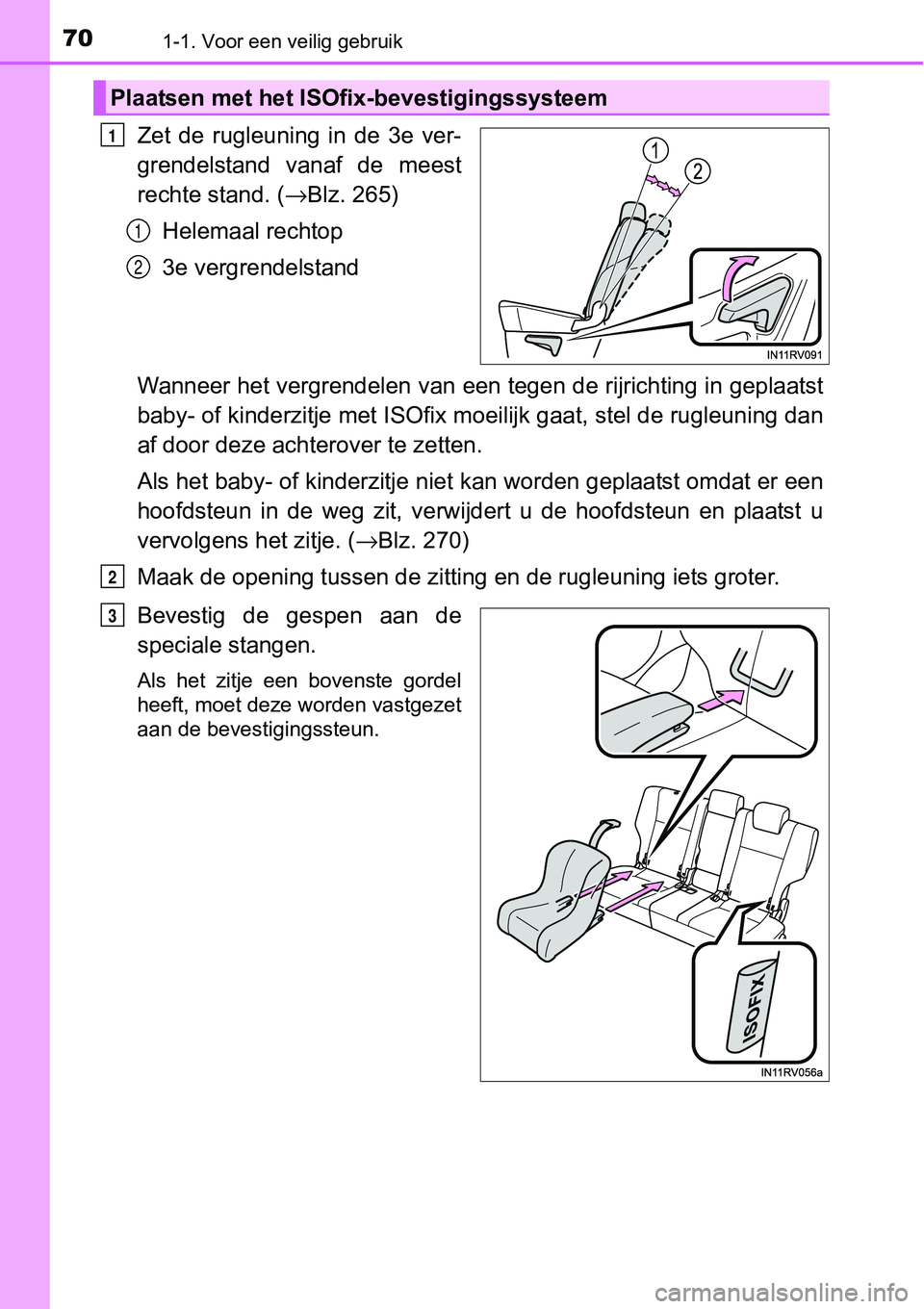 TOYOTA RAV4 HYBRID 2018  Instructieboekje (in Dutch) 701-1. Voor een veilig gebruik
Zet  de  rugleuning  in  de  3e  ver-
grendelstand  vanaf  de  meest
rechte stand. (→Blz. 265)
Helemaal rechtop
3e vergrendelstand
Wanneer het vergrendelen van een teg