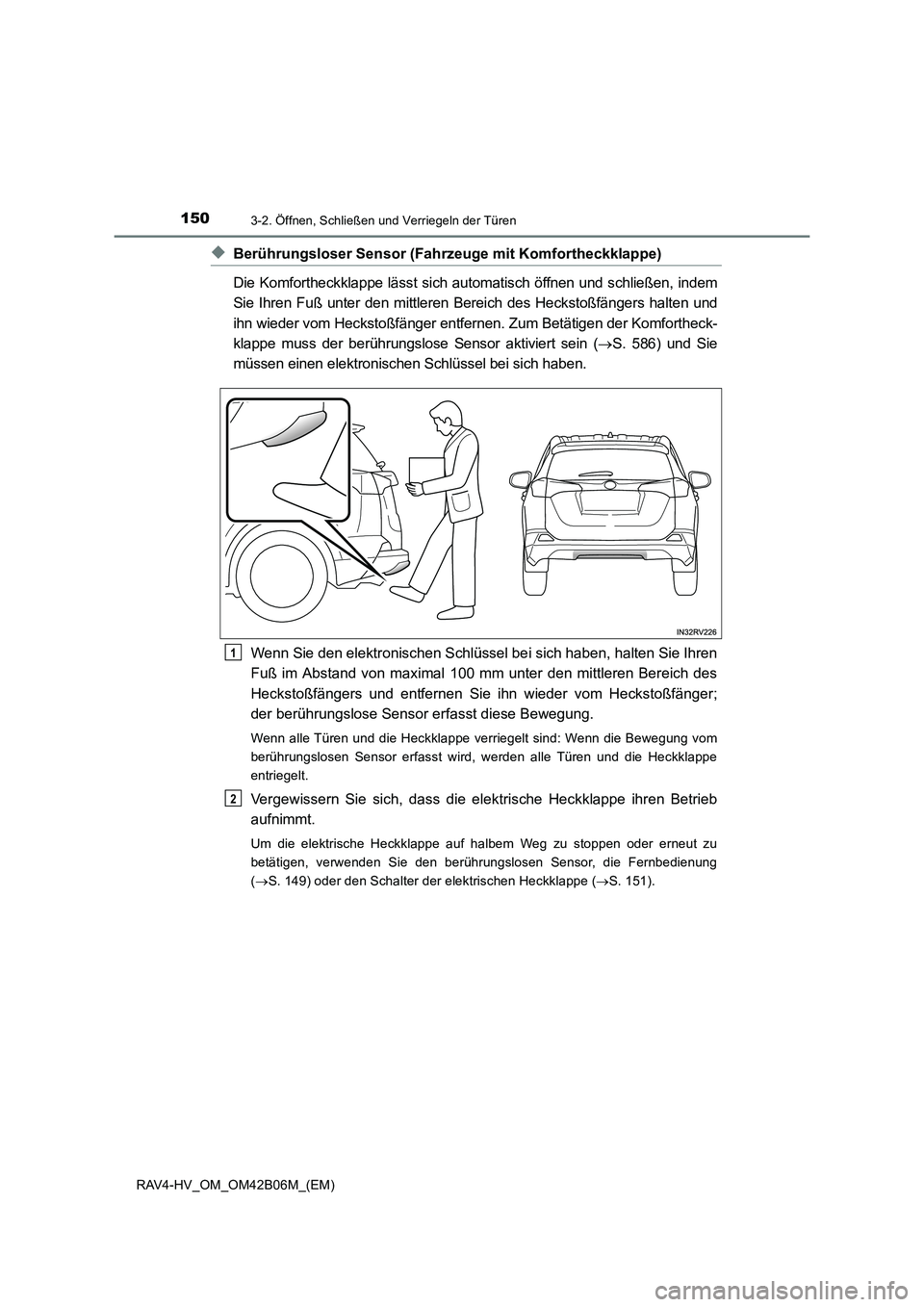 TOYOTA RAV4 HYBRID 2017  Betriebsanleitungen (in German) 1503-2. Öffnen, Schließen und Verriegeln der Türen
RAV4-HV_OM_OM42B06M_(EM)
◆Berührungsloser Sensor (Fahrzeuge mit Komfortheckklappe)
Die Komfortheckklappe lässt sich automatisch öffnen und sc