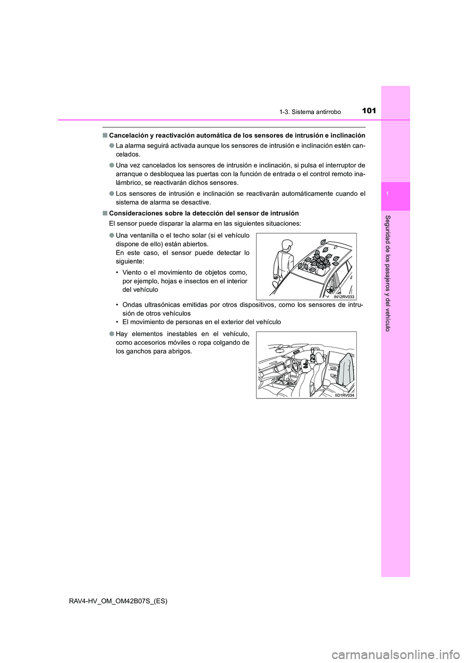 TOYOTA RAV4 HYBRID 2017  Manual del propietario (in Spanish) 1011-3. Sistema antirrobo
1
RAV4-HV_OM_OM42B07S_(ES)
Seguridad de los pasajeros y del vehículo
■Cancelación y reactivación automática de los sensores de intrusión e inclinación
●La alarma se