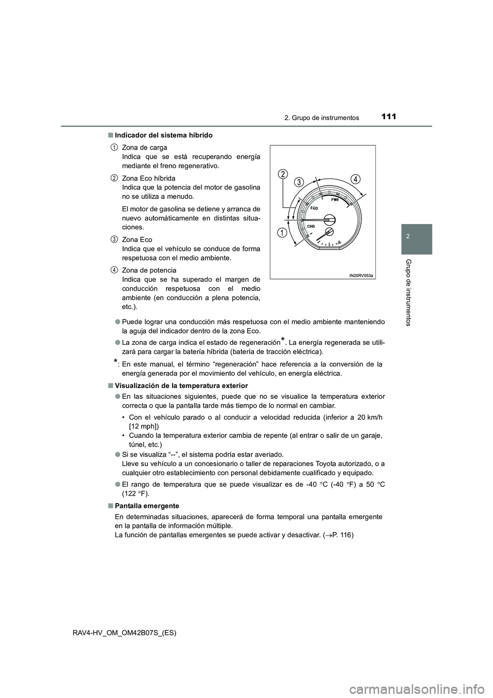 TOYOTA RAV4 HYBRID 2017 Manual del propietario (in Spanish) 1112. Grupo de instrumentos
2
Grupo de instrumentos
RAV4-HV_OM_OM42B07S_(ES)■
Indicador del sistema híbrido
●Puede lograr una conducción más respetuosa con el medio ambiente manteniendo
la aguj TOYOTA RAV4 HYBRID 2017 Manual del propietario (in Spanish) 1112. Grupo de instrumentos
2
Grupo de instrumentos
RAV4-HV_OM_OM42B07S_(ES)■
Indicador del sistema híbrido
●Puede lograr una conducción más respetuosa con el medio ambiente manteniendo
la aguj
