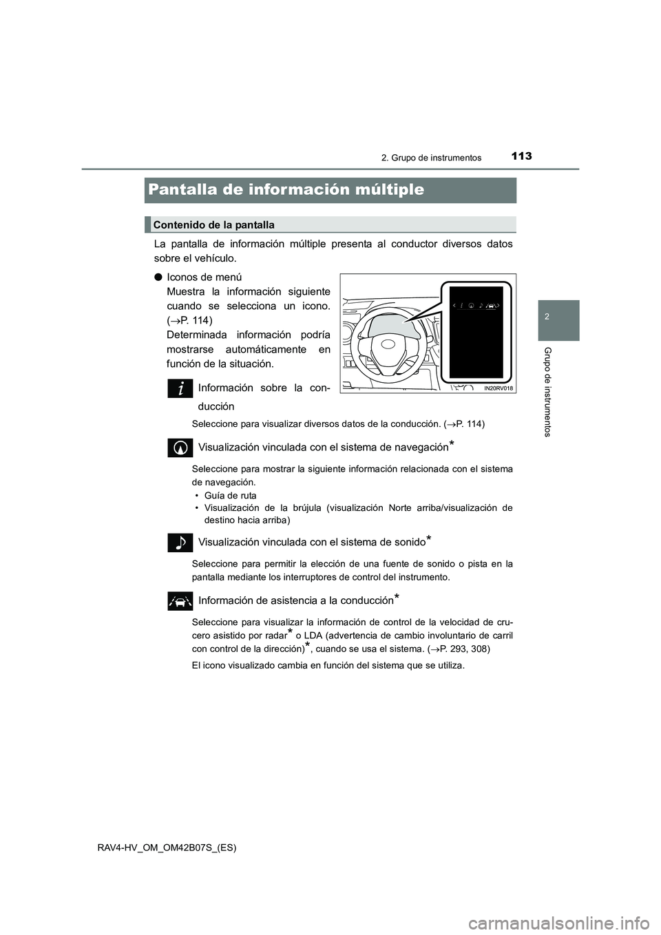 TOYOTA RAV4 HYBRID 2017 Manual del propietario (in Spanish) 113
2
2. Grupo de instrumentos
Grupo de instrumentos
RAV4-HV_OM_OM42B07S_(ES)
Pantalla de infor mación múltiple
La pantalla de información múltiple presenta al conductor diversos datos
sobre el ve TOYOTA RAV4 HYBRID 2017 Manual del propietario (in Spanish) 113
2
2. Grupo de instrumentos
Grupo de instrumentos
RAV4-HV_OM_OM42B07S_(ES)
Pantalla de infor mación múltiple
La pantalla de información múltiple presenta al conductor diversos datos
sobre el ve