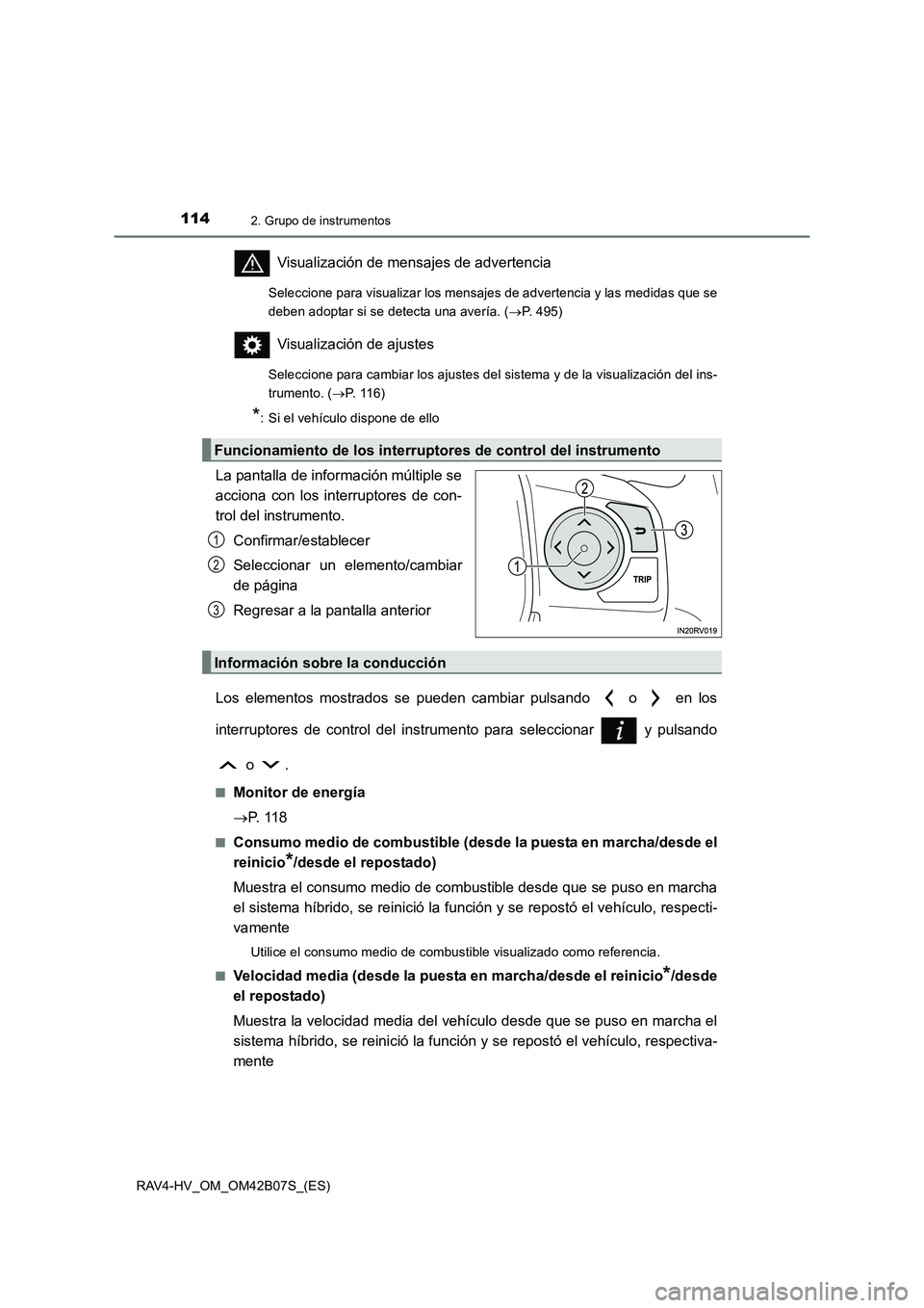 TOYOTA RAV4 HYBRID 2017 Manual del propietario (in Spanish) 1142. Grupo de instrumentos
RAV4-HV_OM_OM42B07S_(ES)
Visualización de mensajes de advertencia
Seleccione para visualizar los mensajes de advertencia y las medidas que se
deben adoptar si se detecta u TOYOTA RAV4 HYBRID 2017 Manual del propietario (in Spanish) 1142. Grupo de instrumentos
RAV4-HV_OM_OM42B07S_(ES)
Visualización de mensajes de advertencia
Seleccione para visualizar los mensajes de advertencia y las medidas que se
deben adoptar si se detecta u