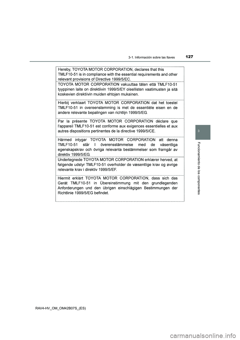 TOYOTA RAV4 HYBRID 2017  Manual del propietario (in Spanish) 1273-1. Información sobre las llaves
3
Funcionamiento de los componentes
RAV4-HV_OM_OM42B07S_(ES) 