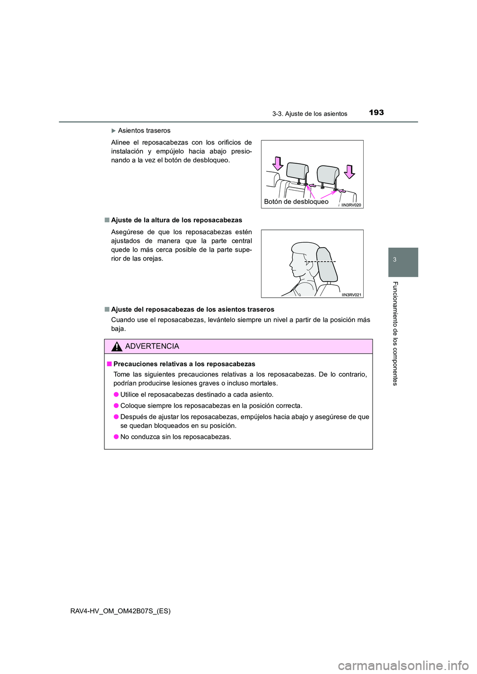 TOYOTA RAV4 HYBRID 2017  Manual del propietario (in Spanish) 1933-3. Ajuste de los asientos
3
Funcionamiento de los componentes
RAV4-HV_OM_OM42B07S_(ES)
�XAsientos traseros
■ Ajuste de la altura de los reposacabezas
■ Ajuste del reposacabezas de los asiento