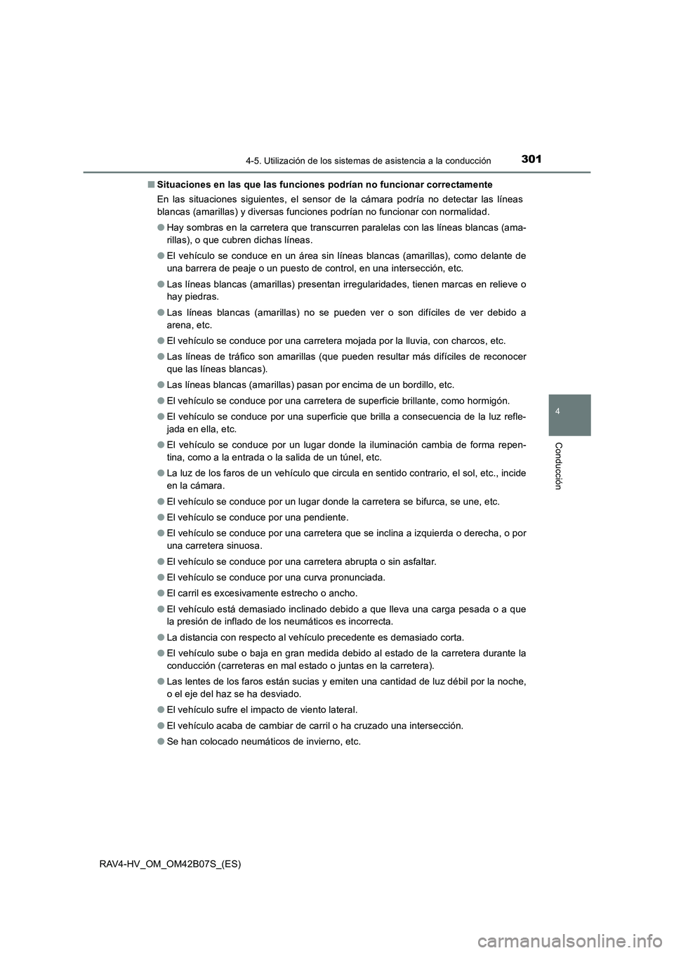 TOYOTA RAV4 HYBRID 2017 Manual del propietario (in Spanish) 3014-5. Utilización de los sistemas de asistencia a la conducción
4
Conducción
RAV4-HV_OM_OM42B07S_(ES)■
Situaciones en las que las funciones podrían no funcionar correctamente
En las situacione TOYOTA RAV4 HYBRID 2017 Manual del propietario (in Spanish) 3014-5. Utilización de los sistemas de asistencia a la conducción
4
Conducción
RAV4-HV_OM_OM42B07S_(ES)■
Situaciones en las que las funciones podrían no funcionar correctamente
En las situacione