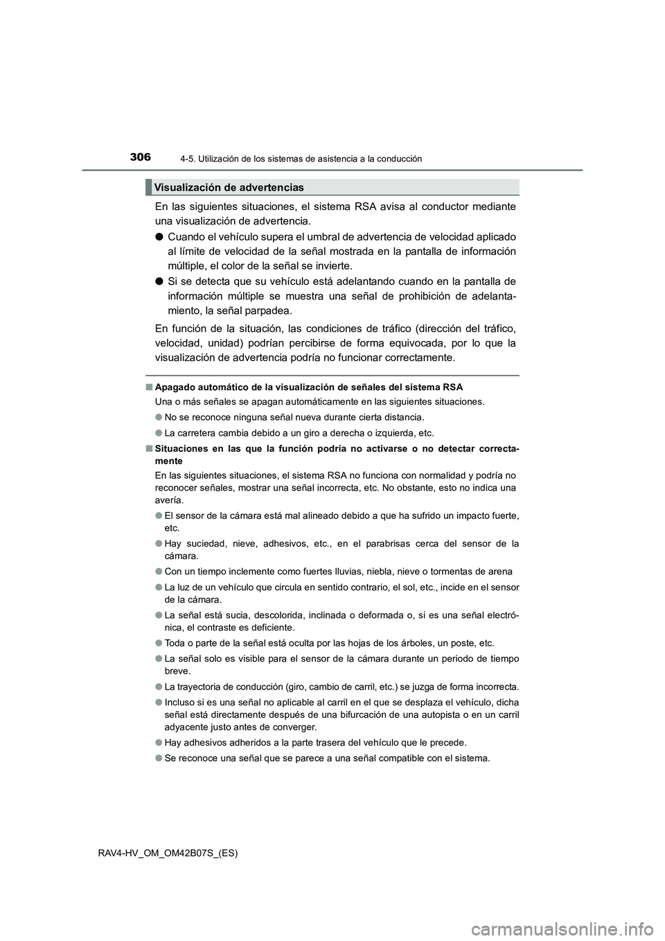 TOYOTA RAV4 HYBRID 2017 Manual del propietario (in Spanish) 3064-5. Utilización de los sistemas de asistencia a la conducción
RAV4-HV_OM_OM42B07S_(ES)
En las siguientes situaciones, el sistema RSA avisa al conductor mediante
una visualización de advertencia TOYOTA RAV4 HYBRID 2017 Manual del propietario (in Spanish) 3064-5. Utilización de los sistemas de asistencia a la conducción
RAV4-HV_OM_OM42B07S_(ES)
En las siguientes situaciones, el sistema RSA avisa al conductor mediante
una visualización de advertencia