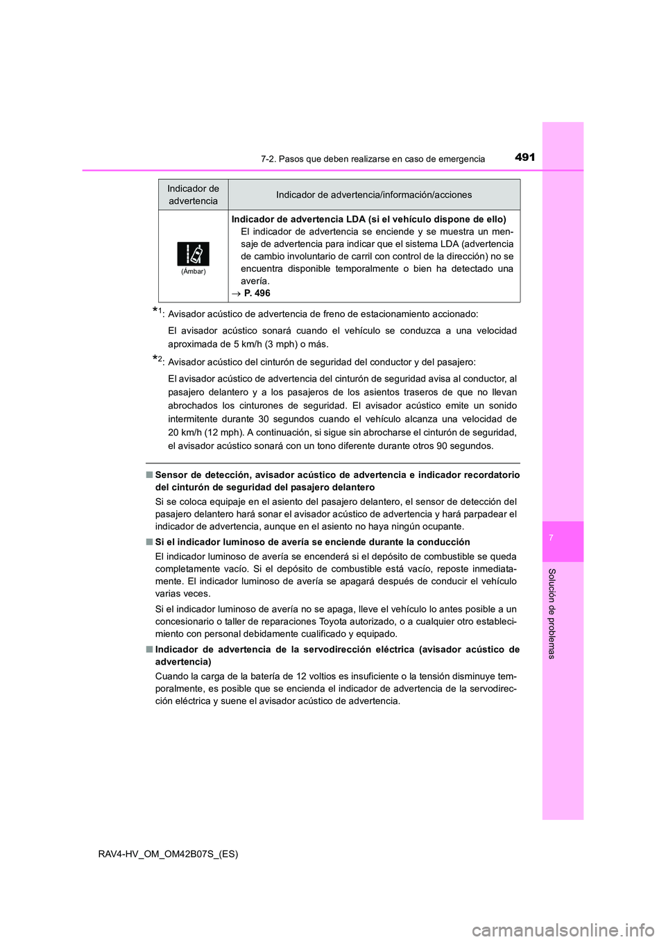 TOYOTA RAV4 HYBRID 2017 Manual del propietario (in Spanish) 4917-2. Pasos que deben realizarse en caso de emergencia
RAV4-HV_OM_OM42B07S_(ES)
7
Solución de problemas
*1: Avisador acústico de advertencia de freno de estacionamiento accionado:El avisador acús TOYOTA RAV4 HYBRID 2017 Manual del propietario (in Spanish) 4917-2. Pasos que deben realizarse en caso de emergencia
RAV4-HV_OM_OM42B07S_(ES)
7
Solución de problemas
*1: Avisador acústico de advertencia de freno de estacionamiento accionado:El avisador acús