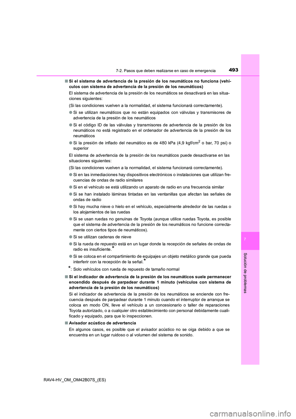 TOYOTA RAV4 HYBRID 2017 Manual del propietario (in Spanish) 4937-2. Pasos que deben realizarse en caso de emergencia
RAV4-HV_OM_OM42B07S_(ES)
7
Solución de problemas
■Si el sistema de advertencia de la presión de los neumáticos no funciona (vehí-
culos c TOYOTA RAV4 HYBRID 2017 Manual del propietario (in Spanish) 4937-2. Pasos que deben realizarse en caso de emergencia
RAV4-HV_OM_OM42B07S_(ES)
7
Solución de problemas
■Si el sistema de advertencia de la presión de los neumáticos no funciona (vehí-
culos c