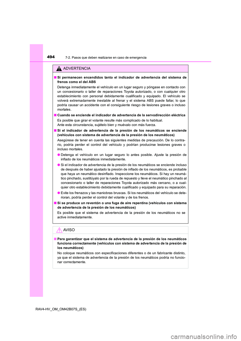 TOYOTA RAV4 HYBRID 2017 Manual del propietario (in Spanish) 4947-2. Pasos que deben realizarse en caso de emergencia
RAV4-HV_OM_OM42B07S_(ES)
ADVERTENCIA
■Si permanecen encendidos tanto el indicador de advertencia del sistema de
frenos como el del ABS
Deteng TOYOTA RAV4 HYBRID 2017 Manual del propietario (in Spanish) 4947-2. Pasos que deben realizarse en caso de emergencia
RAV4-HV_OM_OM42B07S_(ES)
ADVERTENCIA
■Si permanecen encendidos tanto el indicador de advertencia del sistema de
frenos como el del ABS
Deteng