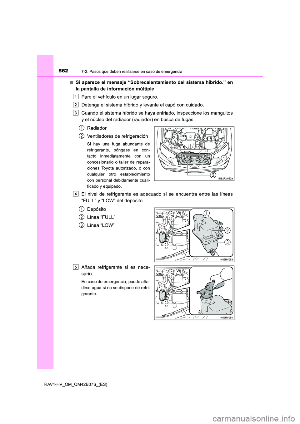 TOYOTA RAV4 HYBRID 2017  Manual del propietario (in Spanish) 5627-2. Pasos que deben realizarse en caso de emergencia
RAV4-HV_OM_OM42B07S_(ES)■
Si aparece el mensaje “Sobrecalentamiento del sistema híbrido.” en
la pantalla de información múltiple
Pare 