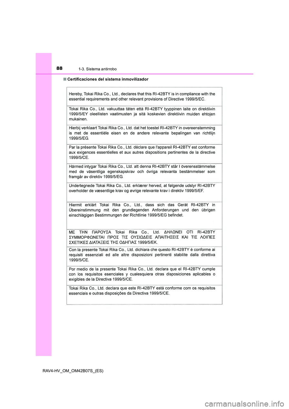 TOYOTA RAV4 HYBRID 2017  Manual del propietario (in Spanish) 881-3. Sistema antirrobo
RAV4-HV_OM_OM42B07S_(ES)■
Certificaciones del sistema inmovilizador 