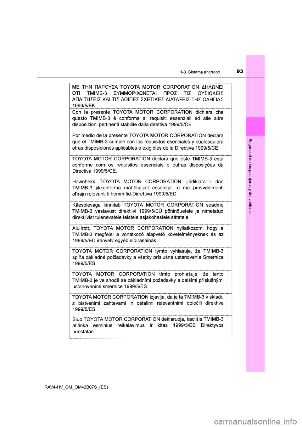 TOYOTA RAV4 HYBRID 2017  Manual del propietario (in Spanish) 931-3. Sistema antirrobo
1
RAV4-HV_OM_OM42B07S_(ES)
Seguridad de los pasajeros y del vehículo 