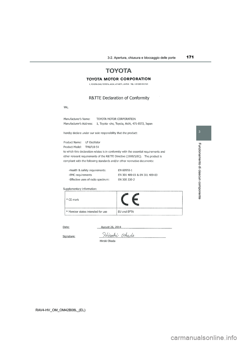 TOYOTA RAV4 HYBRID 2017 Manuale duso (in Italian) 1713-2. Apertura, chiusura e bloccaggio delle porte
3
Funzionamento di ciascun componente
RAV4-HV_OM_OM42B08L_(EL) TOYOTA RAV4 HYBRID 2017 Manuale duso (in Italian) 1713-2. Apertura, chiusura e bloccaggio delle porte
3
Funzionamento di ciascun componente
RAV4-HV_OM_OM42B08L_(EL)