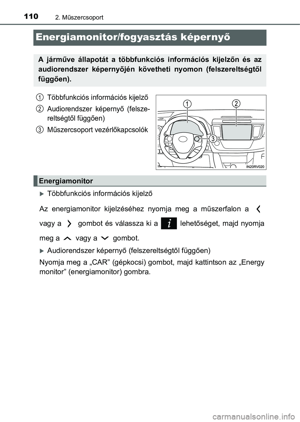 TOYOTA RAV4 HYBRID 2015 Kezelési útmutató (in Hungarian) 1102. Műszercsoport
Energiamonitor/fogyasztás képernyő
Többfunkciós információs kijelző
Audiorendszer képernyő (felsze-
reltségtől függően)
Műszercsoport vezérlőkapcsolók
Többfu TOYOTA RAV4 HYBRID 2015 Kezelési útmutató (in Hungarian) 1102. Műszercsoport
Energiamonitor/fogyasztás képernyő
Többfunkciós információs kijelző
Audiorendszer képernyő (felsze-
reltségtől függően)
Műszercsoport vezérlőkapcsolók
Többfu