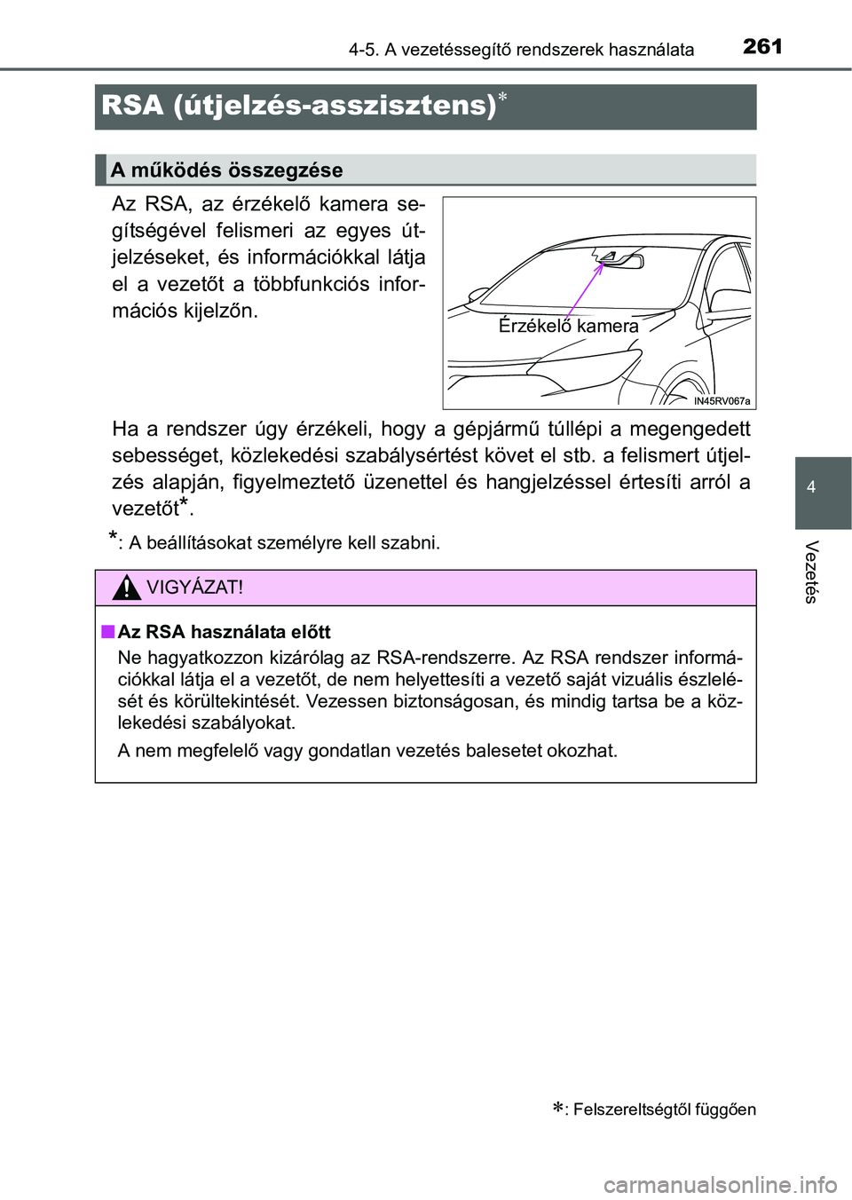 TOYOTA RAV4 HYBRID 2015 Kezelési útmutató (in Hungarian) 261
4
4-5. A vezetéssegítő rendszerek használata
Vezetés
RSA (útjelzés-asszisztens)
Az RSA, az érzékelő kamera se-
gítségével felismeri az egyes út-
jelzéseket, és információkkal TOYOTA RAV4 HYBRID 2015 Kezelési útmutató (in Hungarian) 261
4
4-5. A vezetéssegítő rendszerek használata
Vezetés
RSA (útjelzés-asszisztens)
Az RSA, az érzékelő kamera se-
gítségével felismeri az egyes út-
jelzéseket, és információkkal