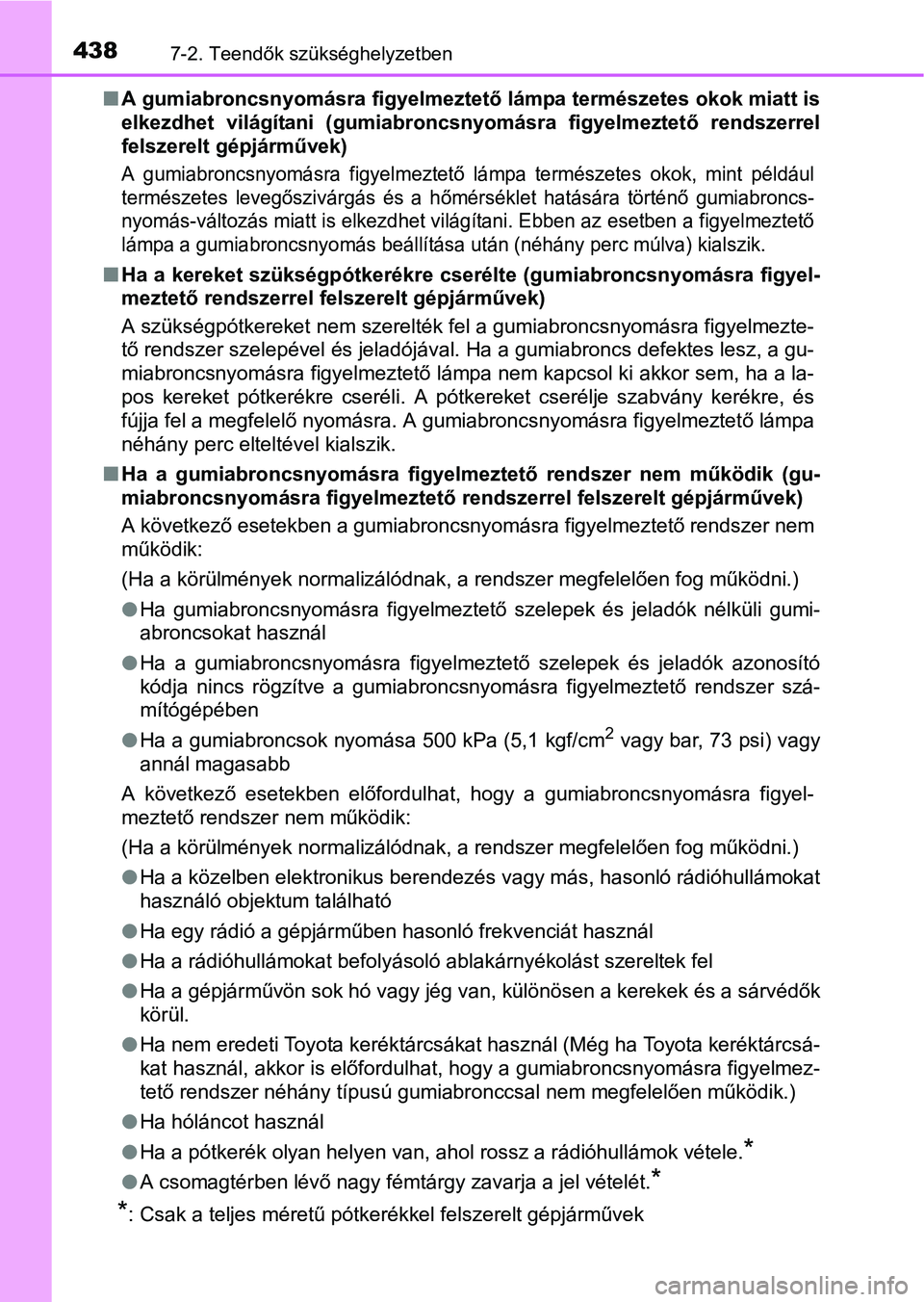 TOYOTA RAV4 HYBRID 2015  Kezelési útmutató (in Hungarian) 4387-2. Teendők szükséghelyzetben
A gumiabroncsnyomásra figyelmeztető lámpa természetes okok miatt is
elkezdhet világítani (gumiabroncsnyomásra figyelmeztető rendszerrel
felszerelt gépj