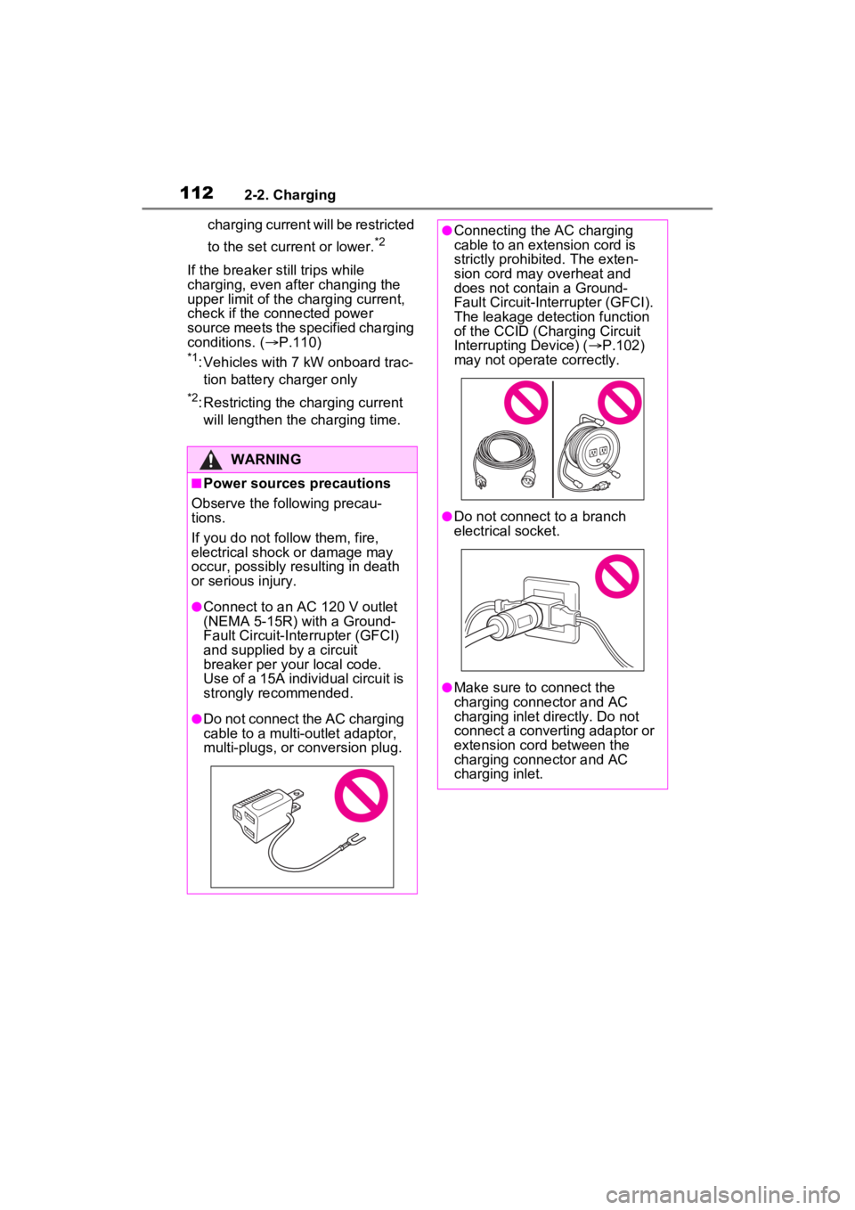 TOYOTA RAV4 PRIME 2023 Owners Manual 1122-2. Charging
charging current will be restricted
to the set current or lower.
*2
If the breaker still trips while
charging, even after changing the
upper limit of the charging current,
check i TOYOTA RAV4 PRIME 2023 Owners Manual 1122-2. Charging
charging current will be restricted
to the set current or lower.
*2
If the breaker still trips while
charging, even after changing the
upper limit of the charging current,
check i